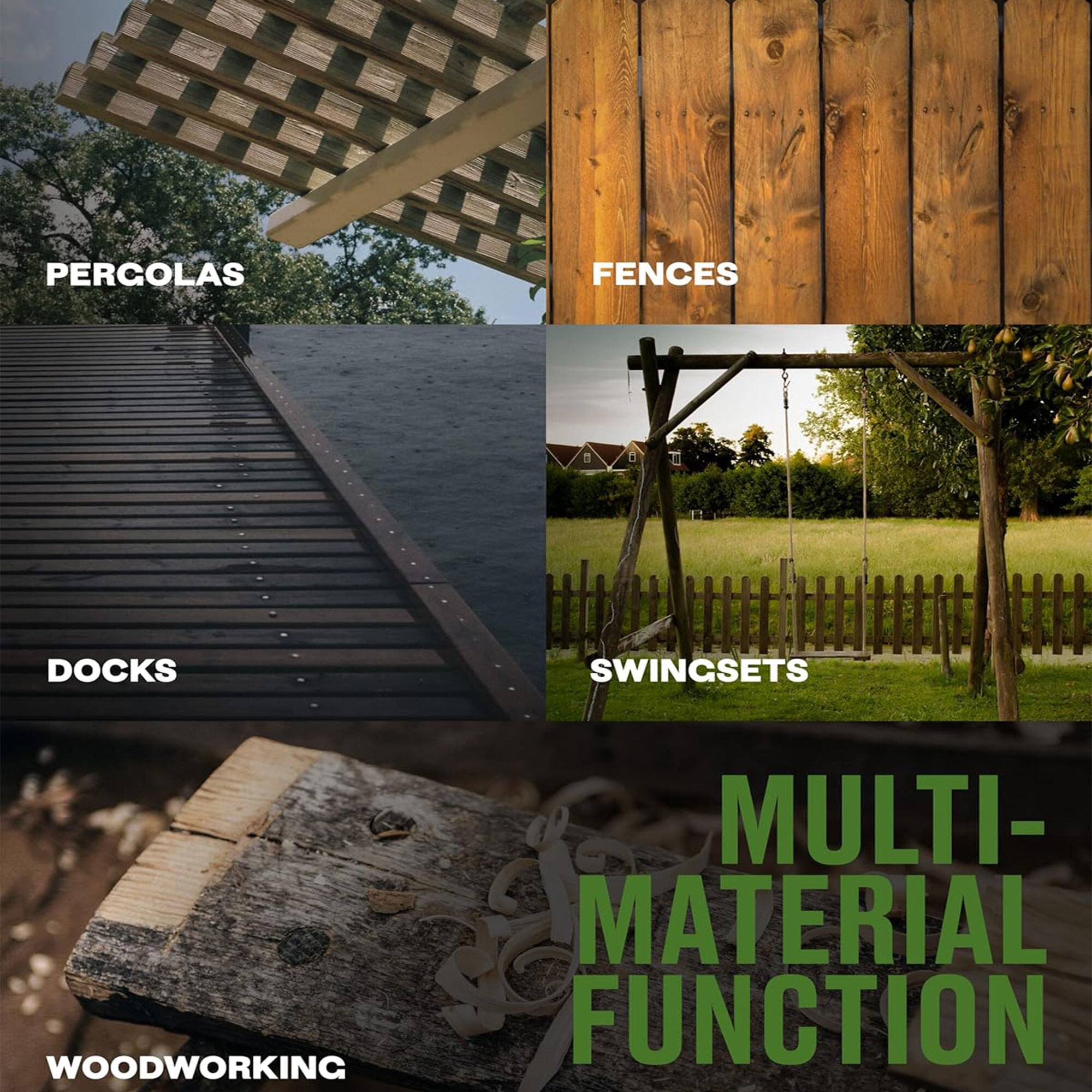 PERCOLAS  
FENCES  
DOCKS  
SWINGSETS  
WOODWORKING  
MULTI-MATERIAL FUNCTION