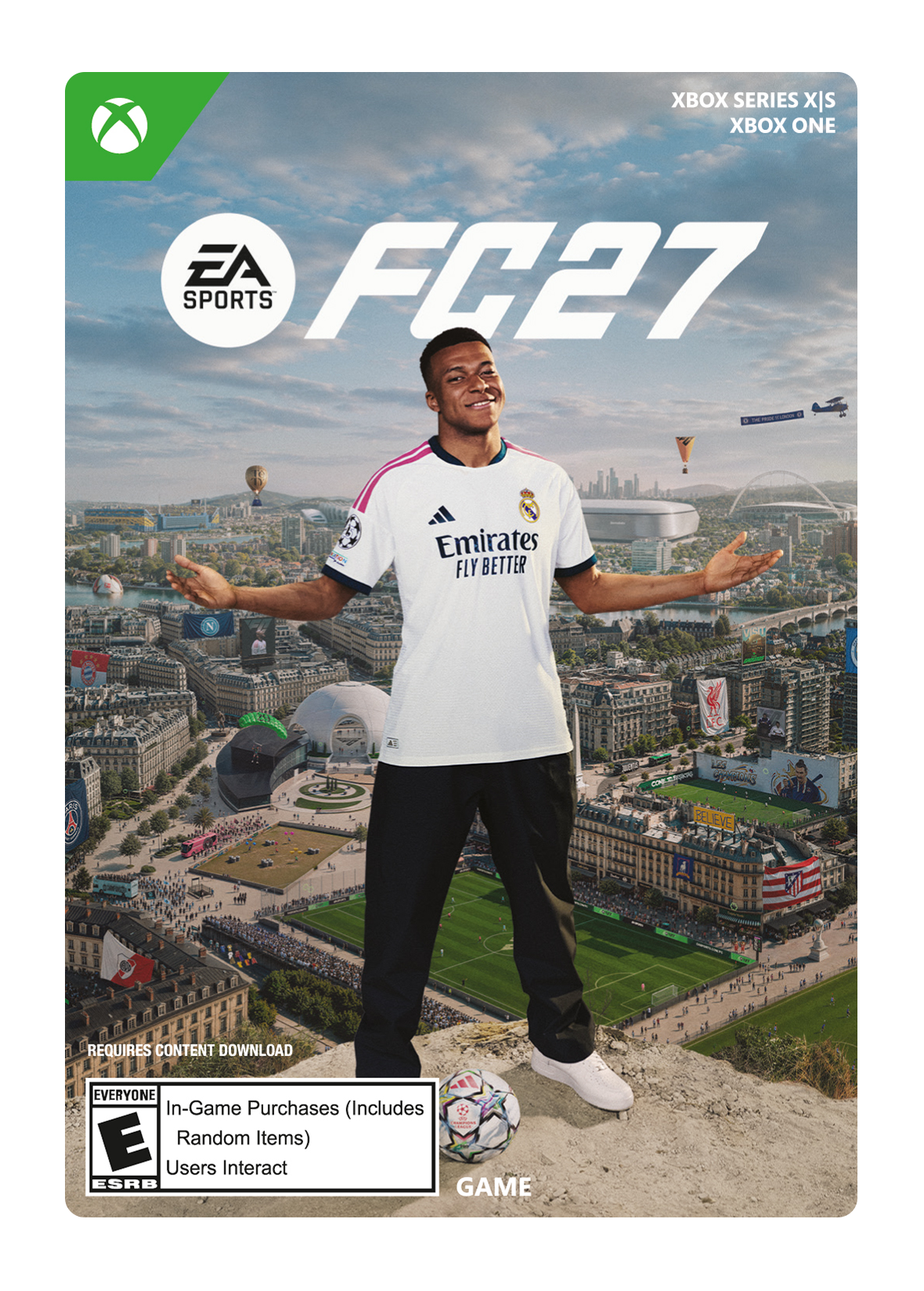 XBOX SERIES X/S XBOX ONE  
EA SPORTS  
FC27  
Emirates FLY BETTER  
REQUIRES CONTENT DOWNLOAD  
EVERYONE In-Game Purchases (Includes Random Items) Users Interact ESRB GAME - E (Everyone)