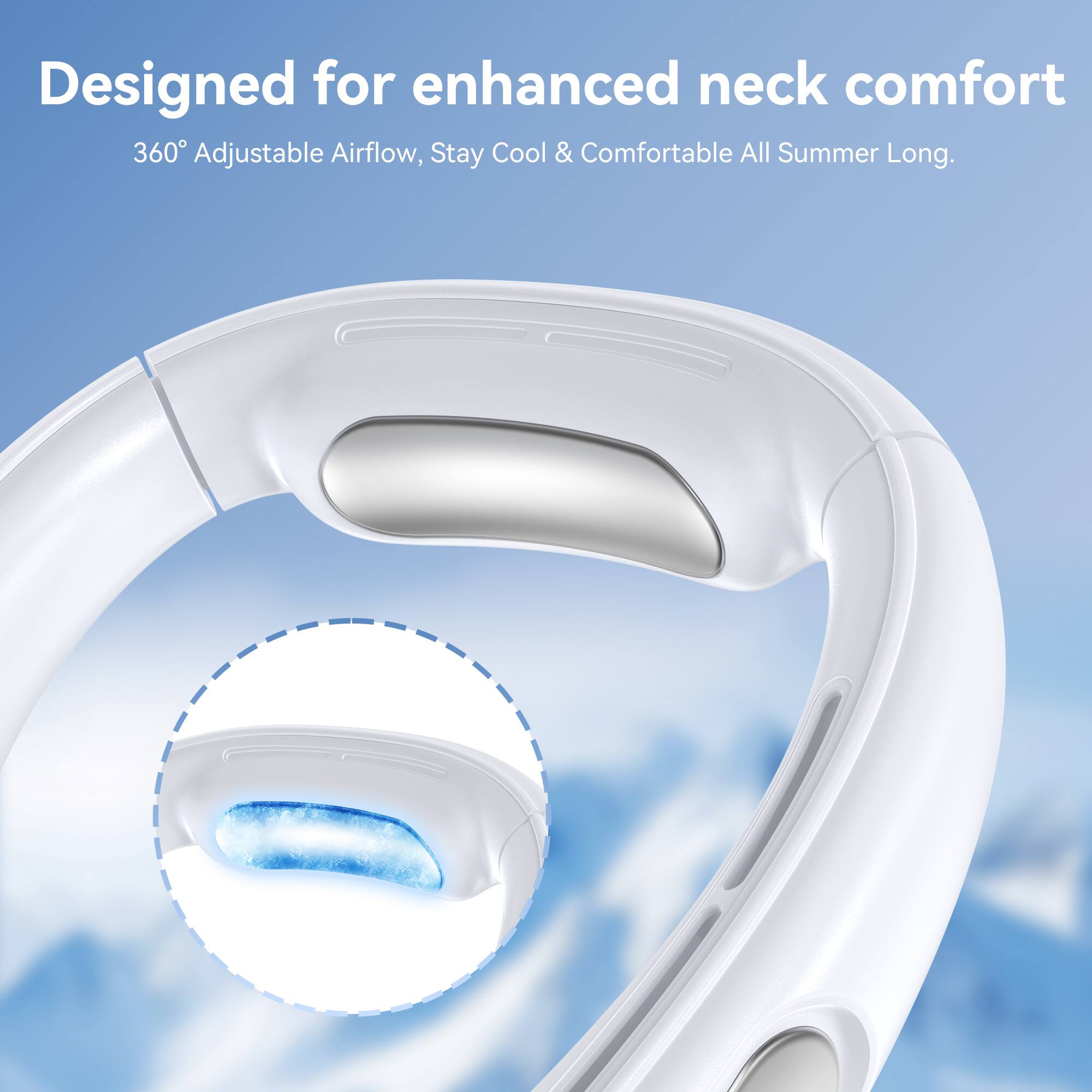 Designed for enhanced neck comfort  
360° Adjustable Airflow, Stay Cool & Comfortable All Summer Long.