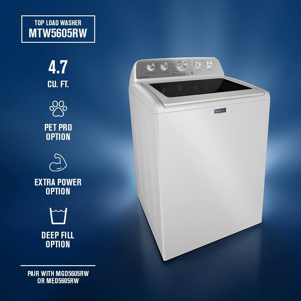 TOP LOAD WASHER  
MTW5605RW  

4.7 CU. FT.  

PET PRO OPTION  
EXTRA POWER OPTION  
DEEP FILL OPTION  

PAIR WITH MGD5605RW OR MED5605RW