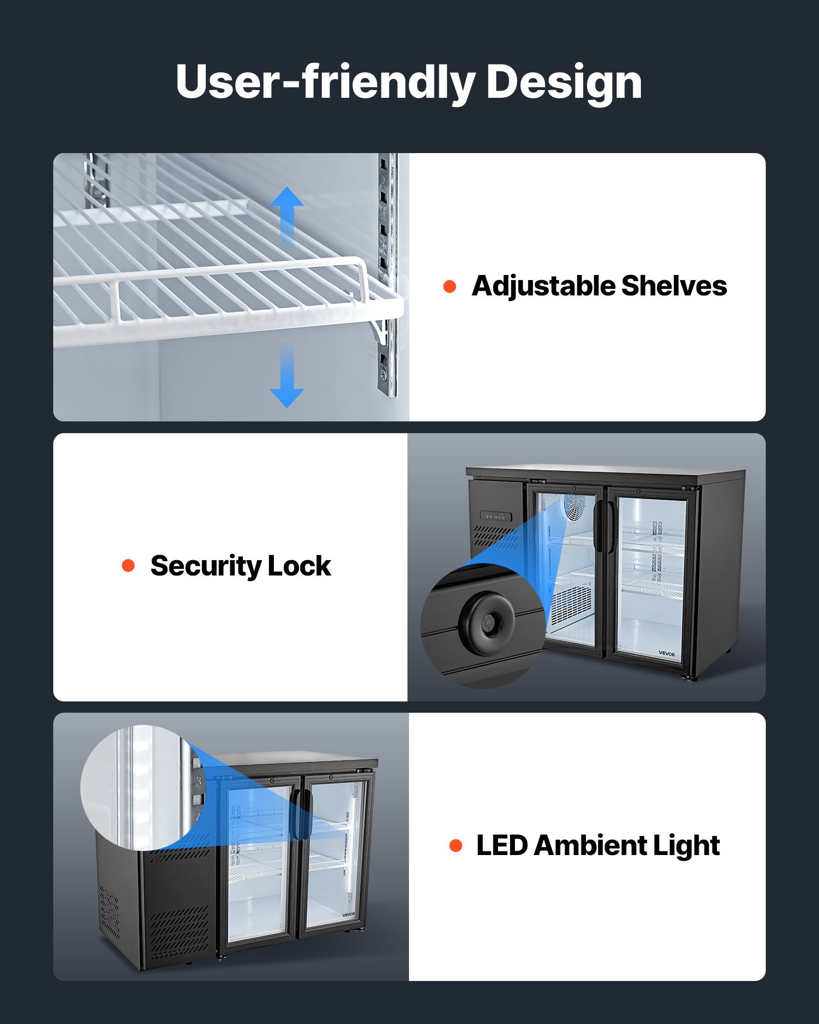 User-friendly Design  
- Adjustable Shelves  
- Security Lock  
- LED Ambient Light