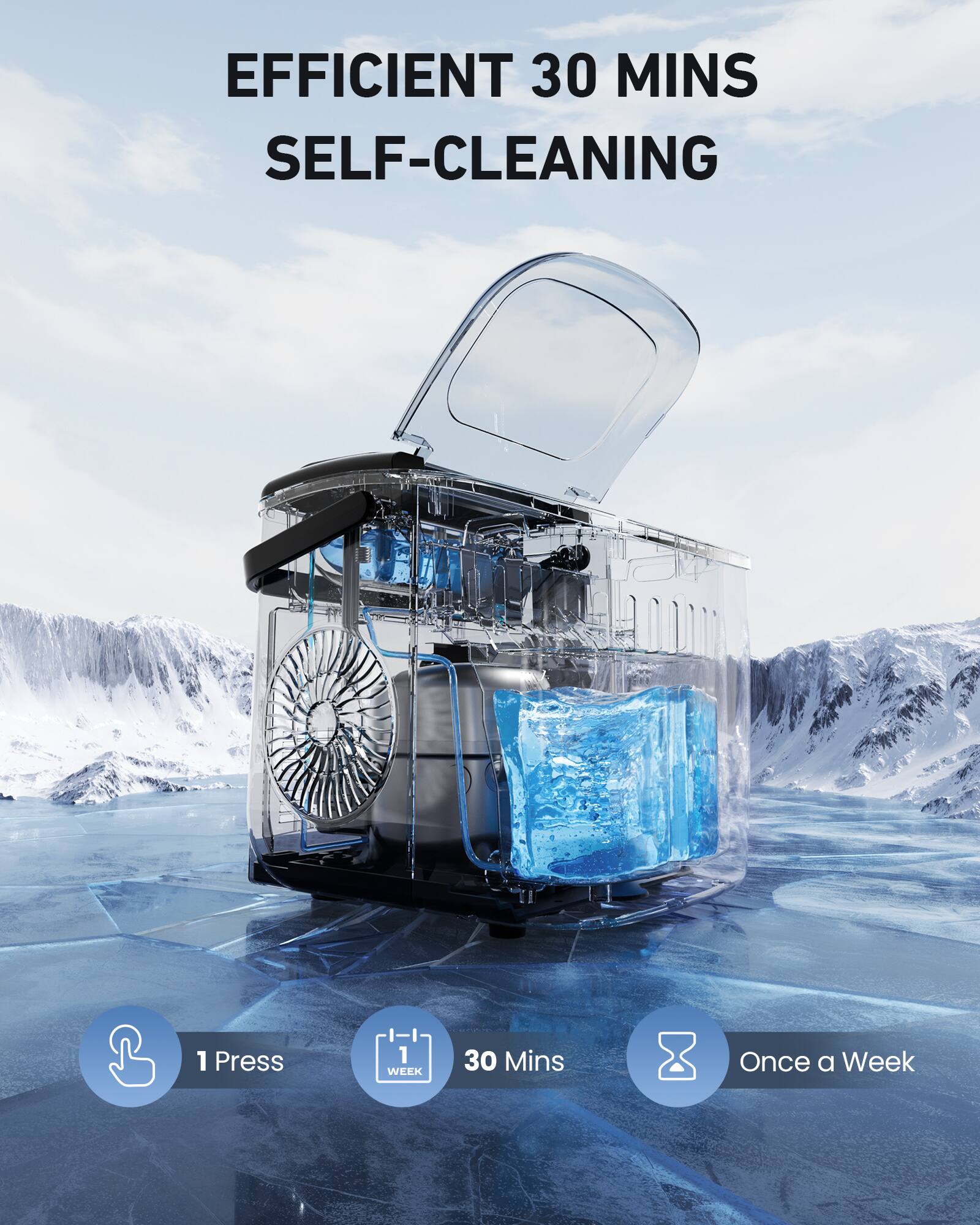 EFFICIENT 30 MINS SELF-CLEANING

1 Press
30 Mins
Once a Week