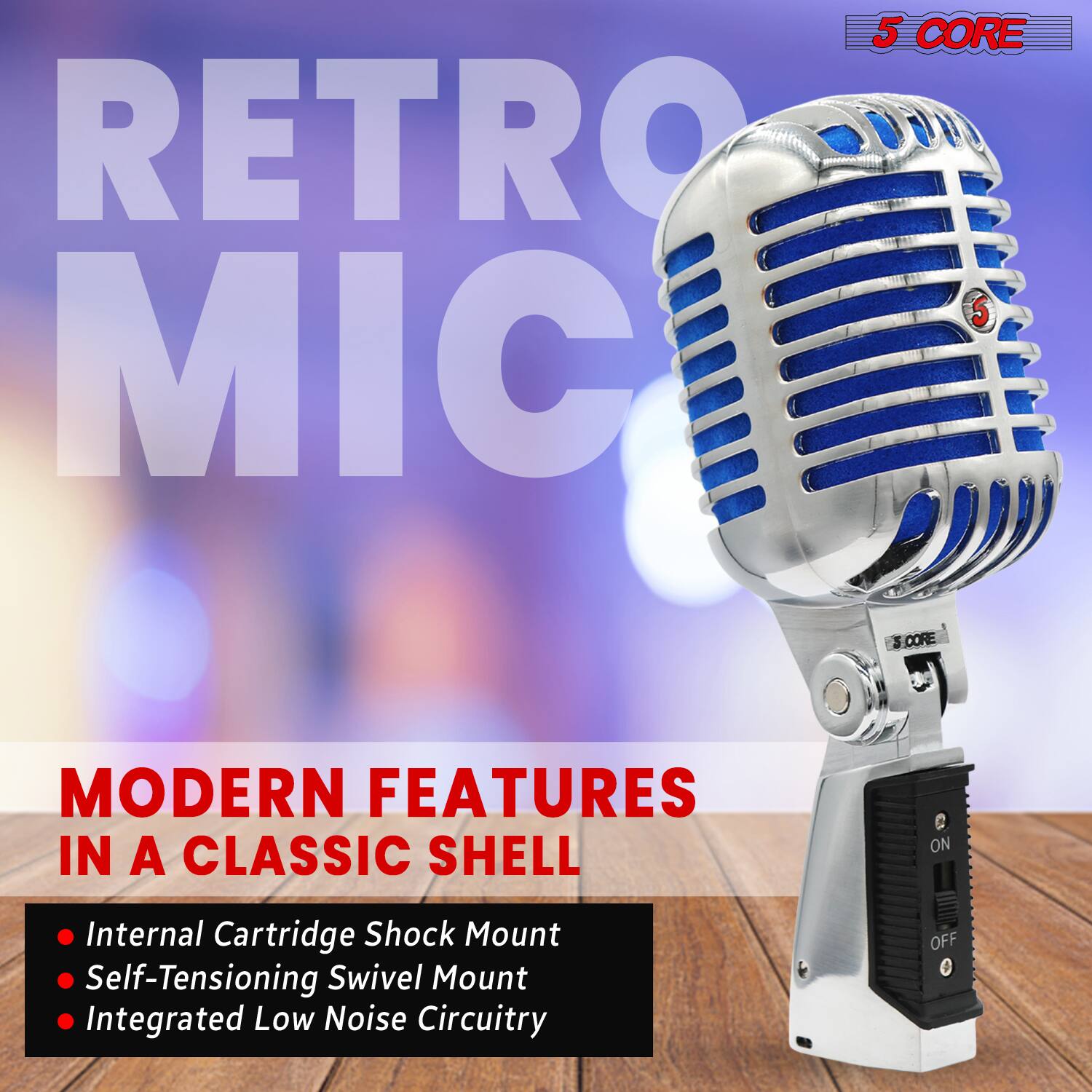 5 CORE RETRO MIC

MODERN FEATURES IN A CLASSIC SHELL

- Internal Cartridge Shock Mount
- Self-Tensioning Swivel Mount
- Integrated Low Noise Circuitry

ON/OFF
