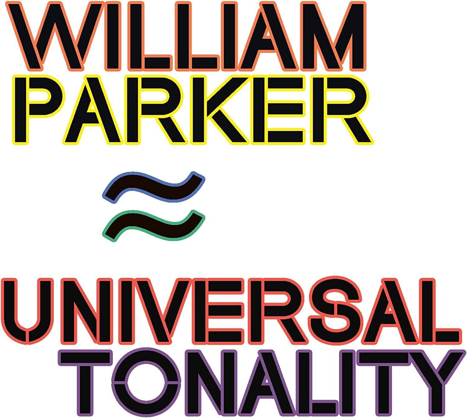 WILLIAM PARKER  
UNIVERSAL TONALITY
