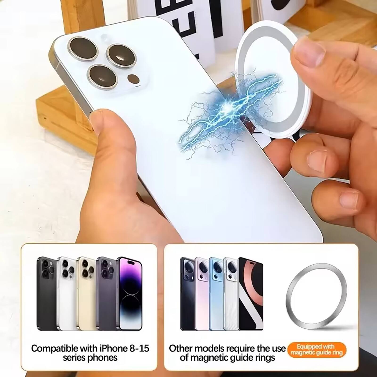 Compatible with iPhone 8-15 series phones

Other models require the use of magnetic guide rings

Equipped with magnetic guide ring