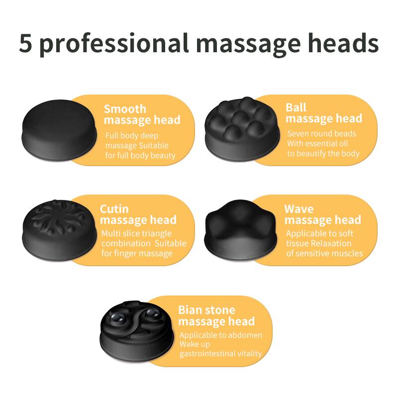 5 professional massage heads

- Smooth massage head
  - Full body deep massage
  - Suitable for full body beauty

- Ball massage head
  - Seven round beads
  - With essential oil to beautify the body

- Cutin massage head
  - Multi slice triangle combination
  - Suitable for finger massage

- Wave massage head
  - Applicable to soft tissue
  - Relaxation of sensitive muscles

- Bian stone massage head
  - Applicable to abdomen
  - Wake up gastrointestinal vitality