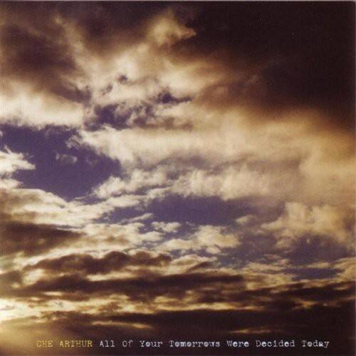 Che Arthur - All of Your Tomorrows Were Decided Today   - COMPACT DISCS [CD] price history on PriceWatchPro