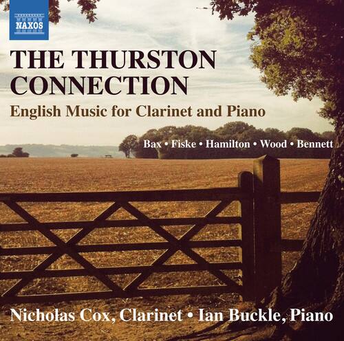 NAXOS  
THE THURSTON CONNECTION  
English Music for Clarinet and Piano  
Bax • Fiske • Hamilton • Wood • Bennett  

Nicholas Cox, Clarinet • Ian Buckle, Piano