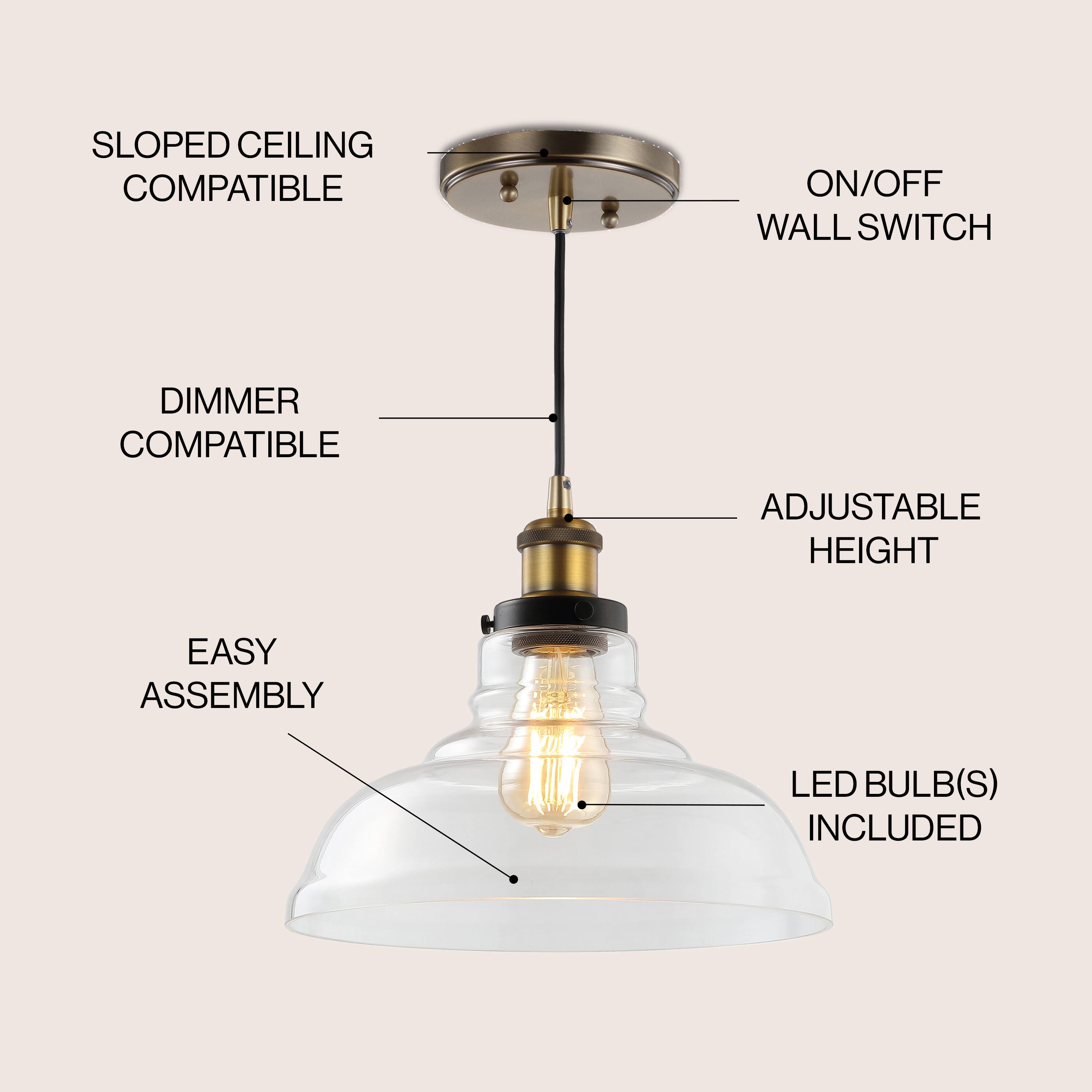SLOPED CEILING COMPATIBLE  
ON/OFF WALL SWITCH  
DIMMER COMPATIBLE  
ADJUSTABLE HEIGHT  
EASY ASSEMBLY  
LED BULB(S) INCLUDED