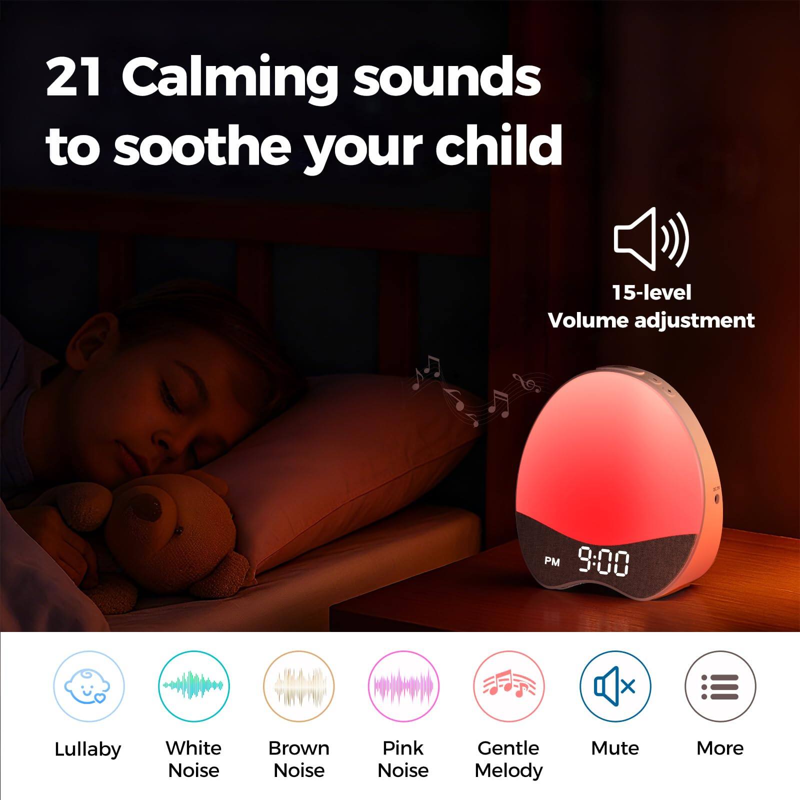 21 Calming sounds to soothe your child

15-level Volume adjustment

PM 9:00

- Lullaby
- White Noise
- Brown Noise
- Pink Noise
- Gentle Melody
- Mute
- More