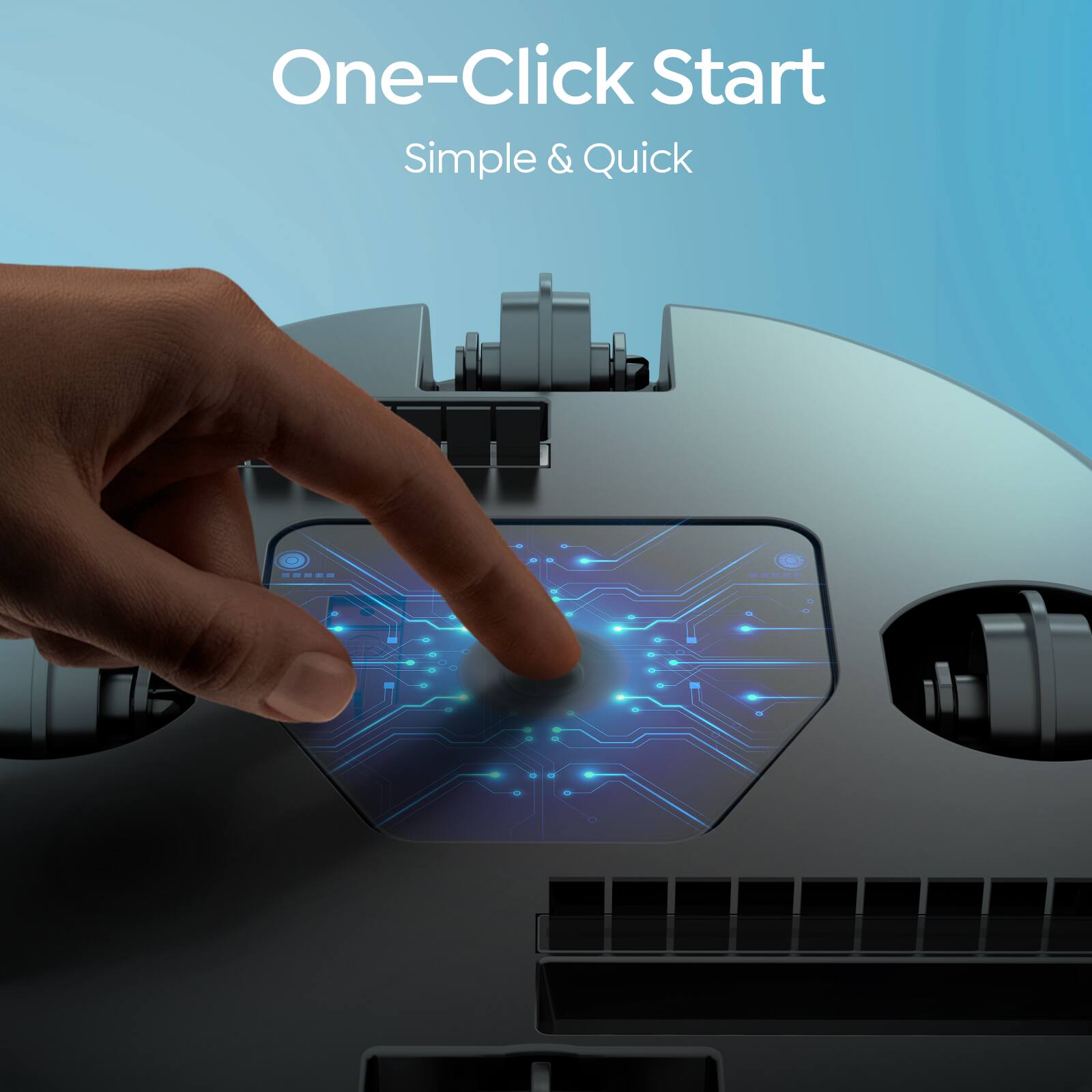 One-Click Start  
Simple & Quick