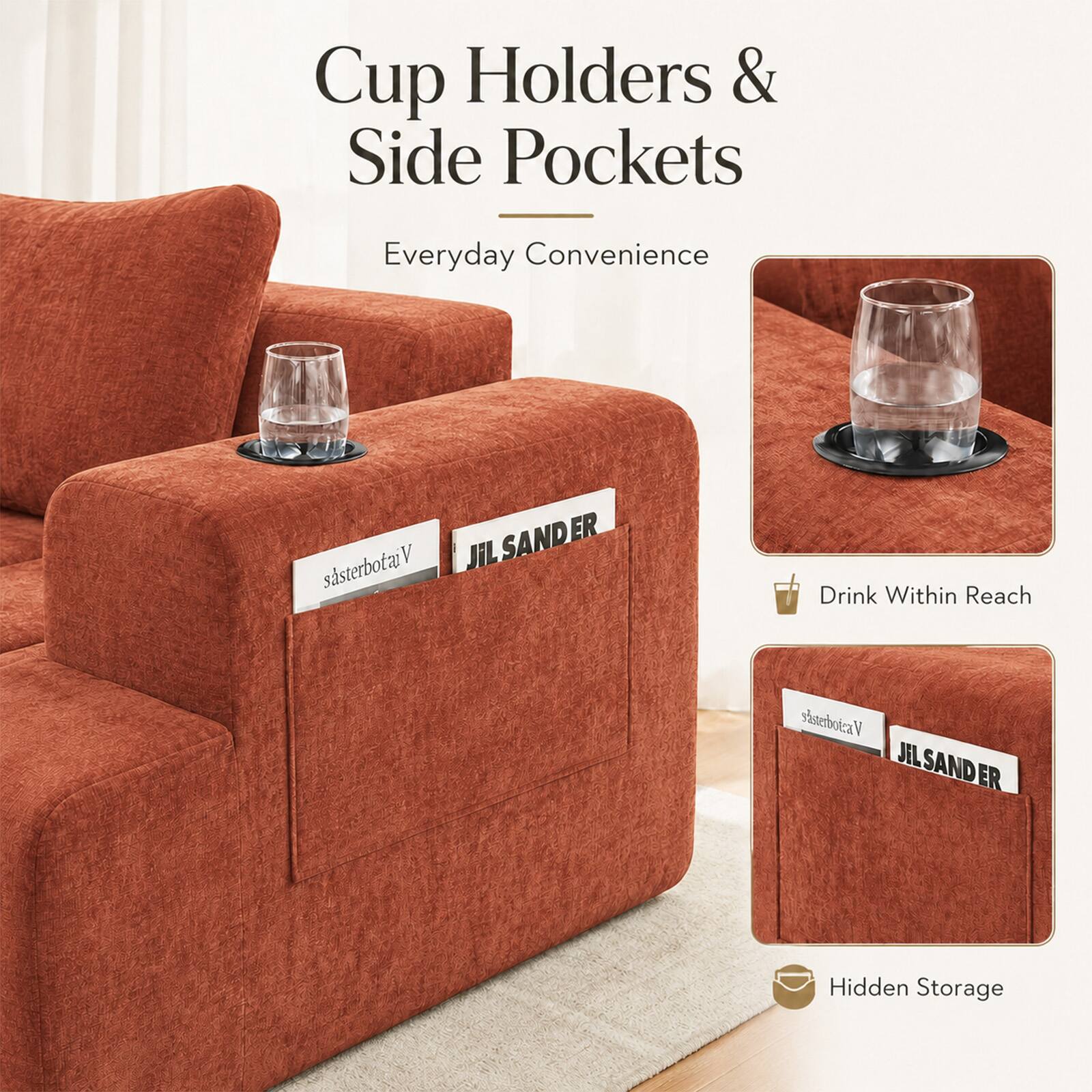Cup Holders & Side Pockets  
Everyday Convenience  

Drink Within Reach  

Hidden Storage