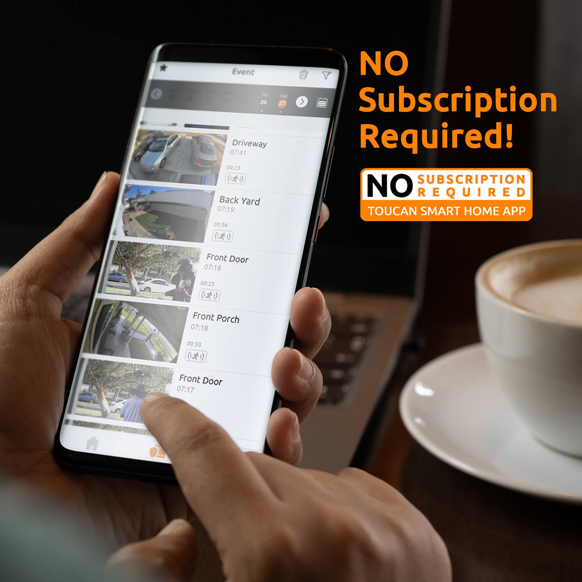 The text on the image is:

"NO Subscription Required! NO SUBSCRIPTION REQUIRED TOUCAN SMART HOME APP"

The corrected and grouped text from the image is:

- Event: FY, Sar d 26 27
- Driveway: 07:41, 00:23
- Back Yard: 07:19, 00:34
- Front Door: 07:18, 00:25
- Front Porch: 07:18, 00:33
- Front Door: 07:17
