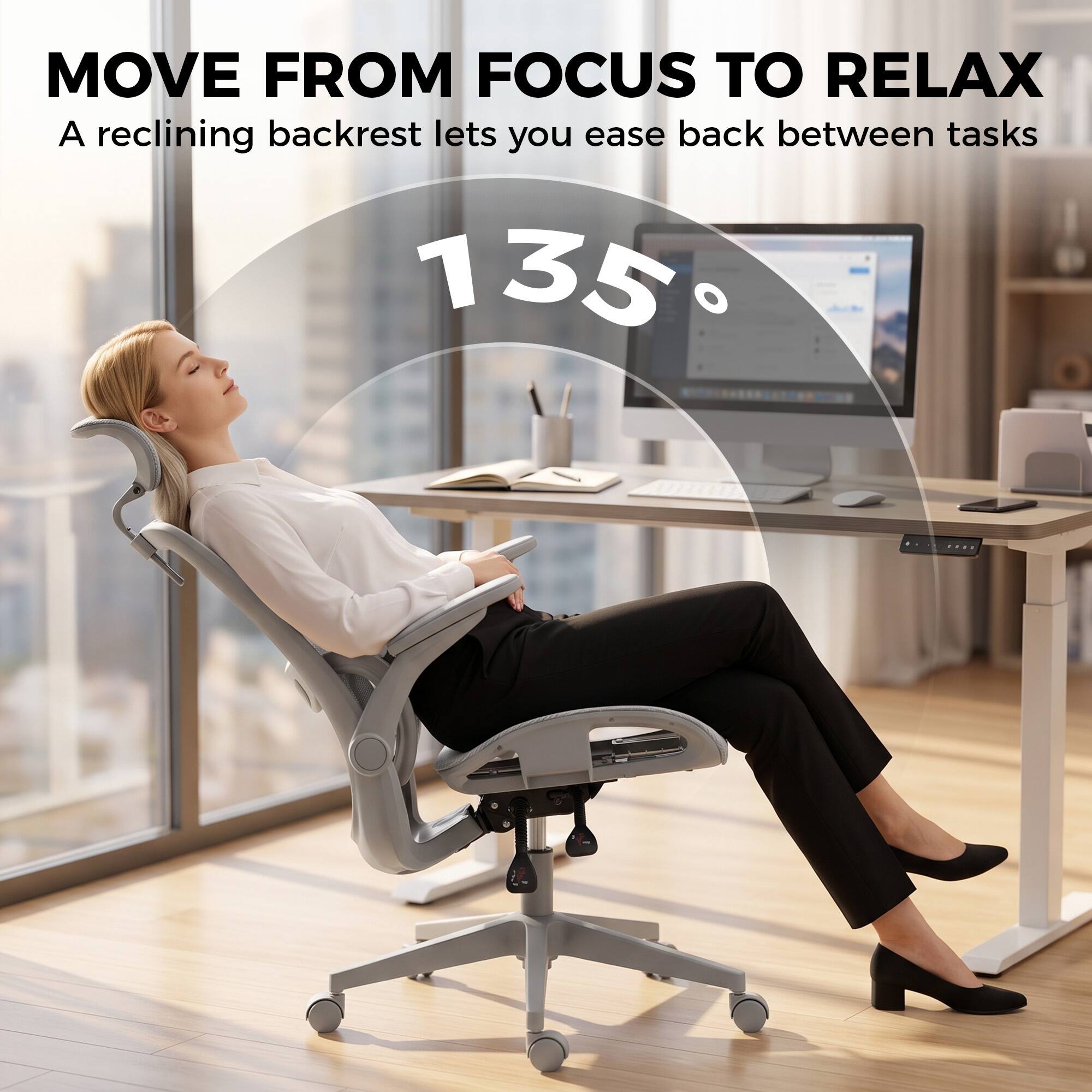 MOVE FROM FOCUS TO RELAX  
A reclining backrest lets you ease back between tasks  
135°
