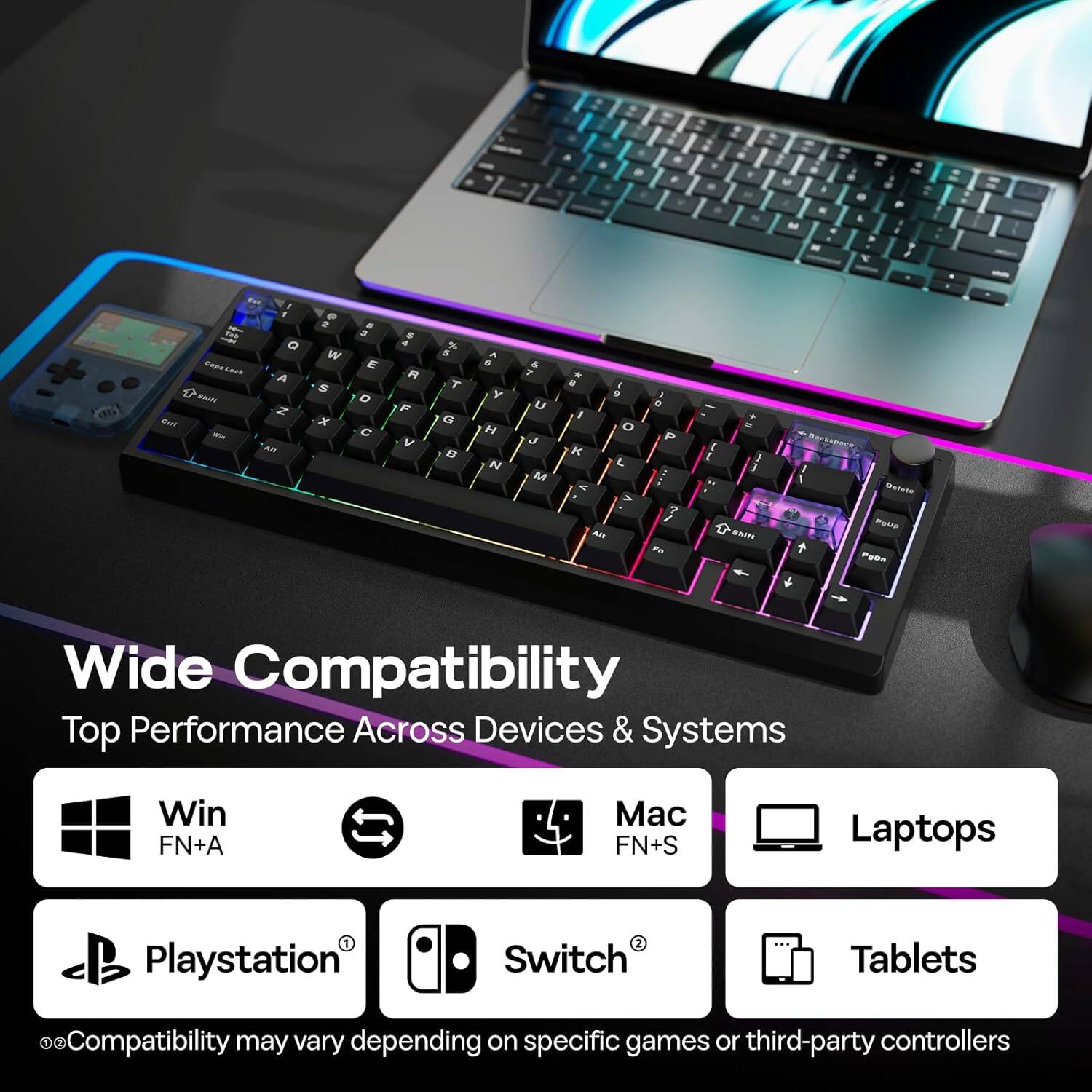 Wide Compatibility  
Top Performance Across Devices & Systems  

Win FN+A  
Mac FN+S  
Laptops  
Playstation  
Switch  
Tablets  

Compatibility may vary depending on specific games or third-party controllers