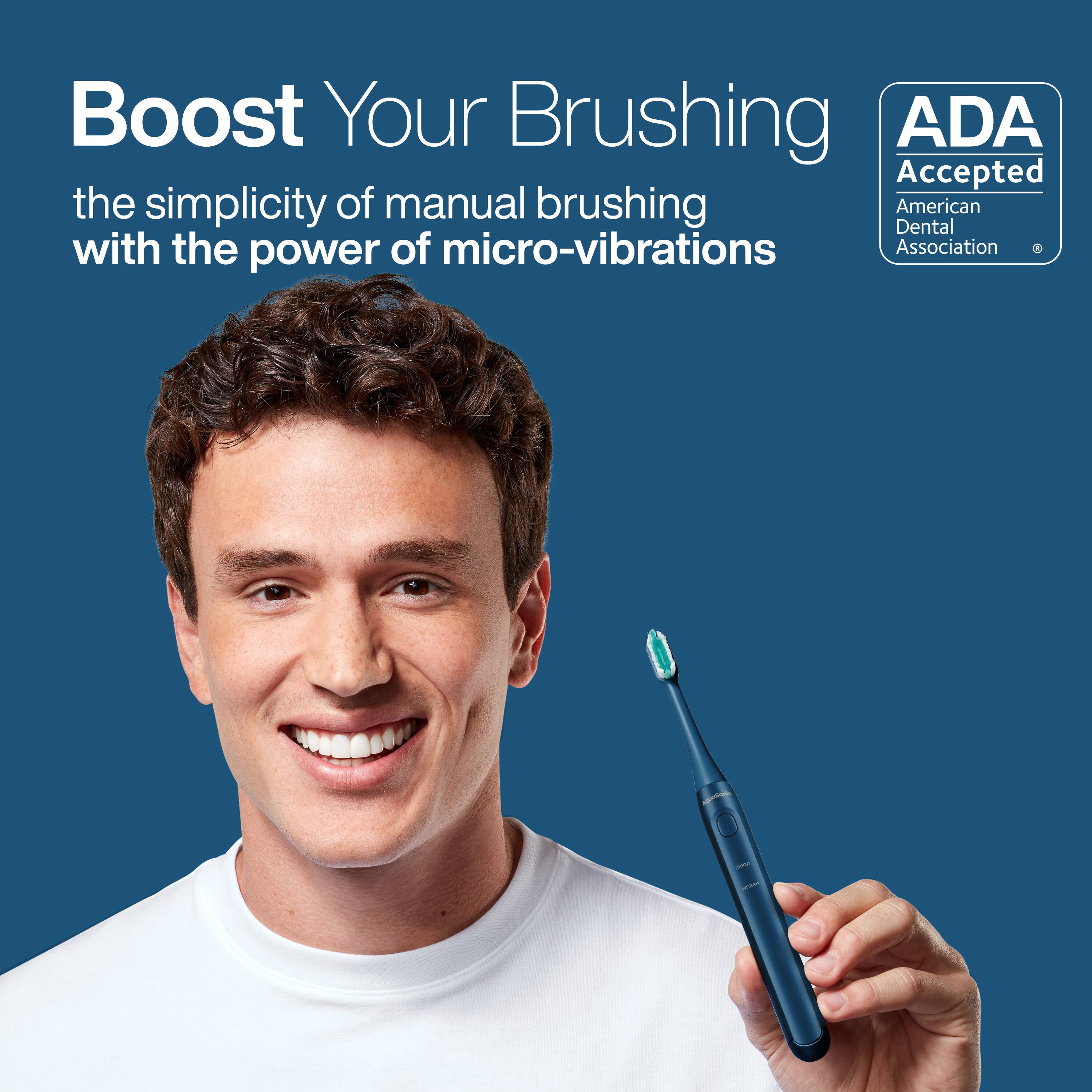 Boost Your Brushing  
the simplicity of manual brushing with the power of micro-vibrations  

ADA Accepted  
American Dental Association