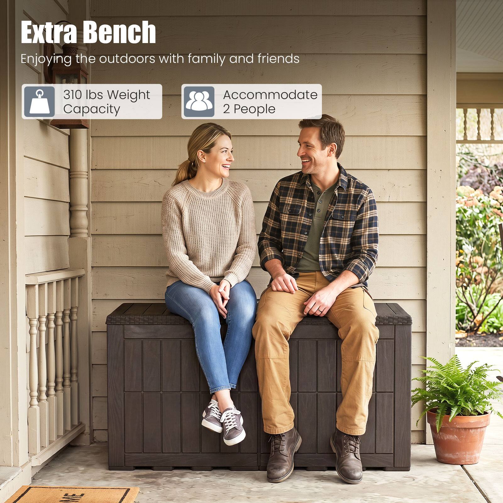 Extra Bench  
Enjoying the outdoors with family and friends  
310 lbs Weight Capacity  
Accommodate 2 People