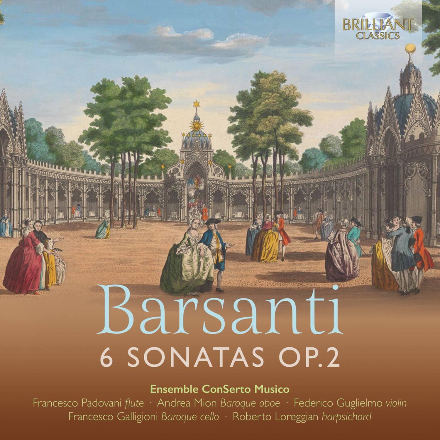 BRILLIANT CLASSICS

Barsanti  
6 SONATAS OP.2

Ensemble ConSerto Musico  
Francesco Padovani flute  
Andrea Mion Baroque oboe  
Federico Guglielmo violin  
Francesco Galligioni Baroque cello  
Roberto Loreggian harpsichord