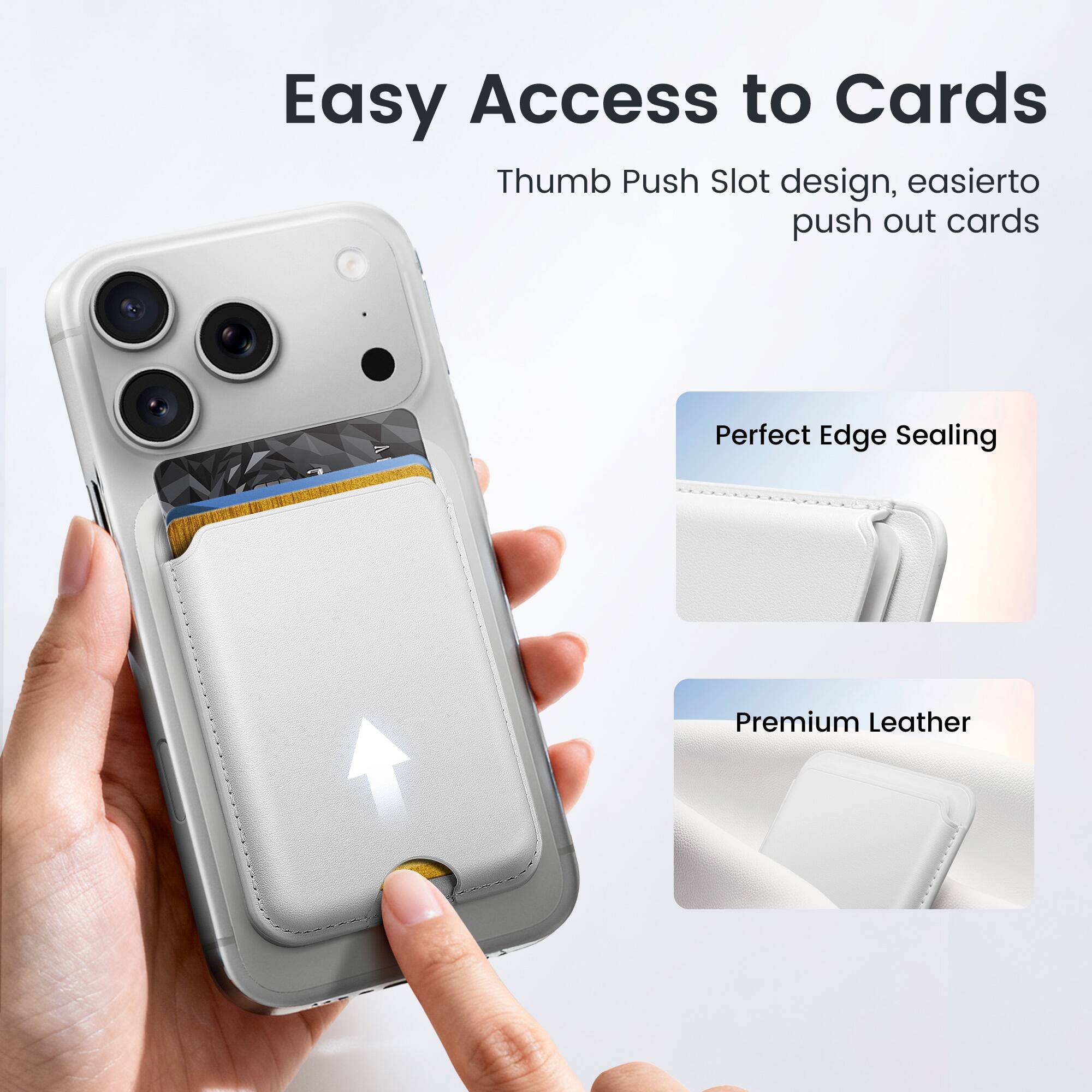 Easy Access to Cards  
Thumb Push Slot design, easier to push out cards  

Perfect Edge Sealing  

Premium Leather