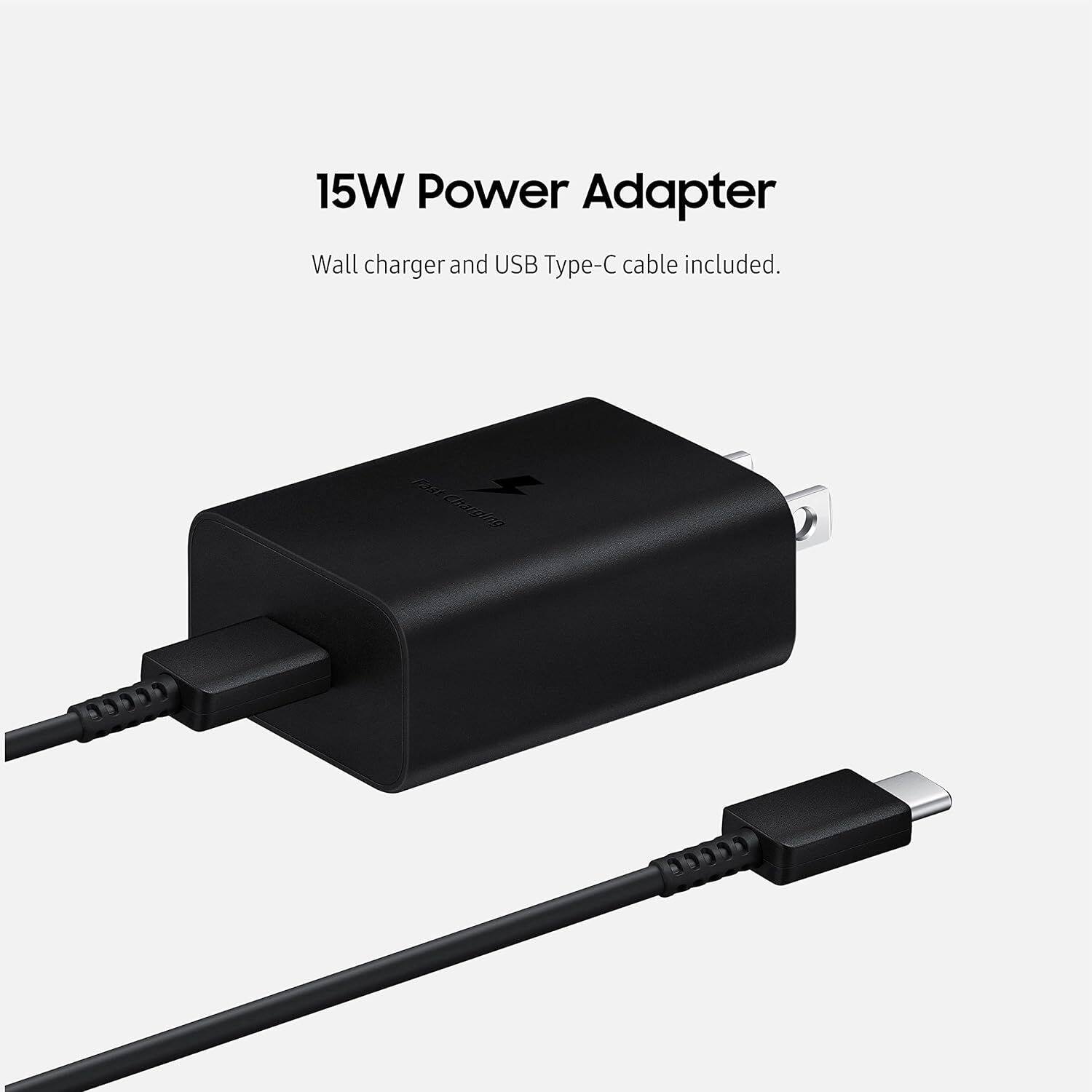 15W Power Adapter Wall charger and USB Type-C cable included.  
Fast Charging