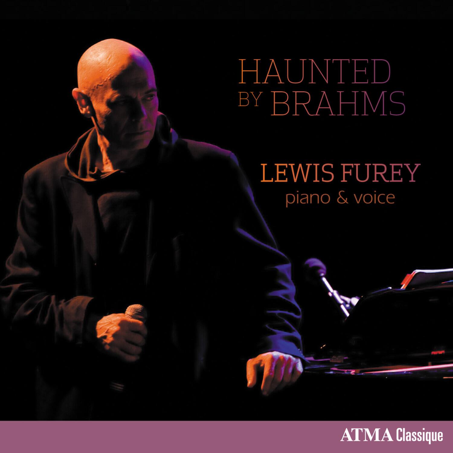 Haunted by Brahms  
Lewis Furey  
piano & voice  
ATMA Classique