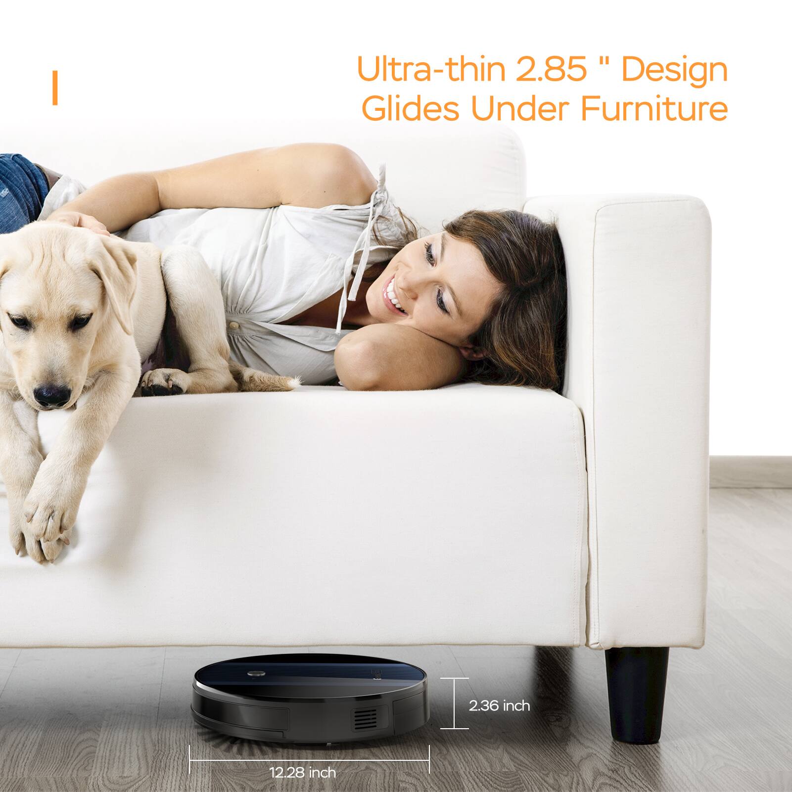 Ultra-thin 2.85" Design Glides Under Furniture

2.36 inch

12.28 inch