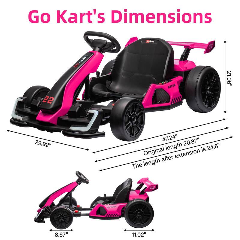 Go Kart's Dimensions

- Length: 47.24" (Original length 20.87")
- Width: 29.92"
- Height: 21.06"
- Seat Height: 8.67"
- Seat Width: 11.02"
- Original length is 24.8" after extension