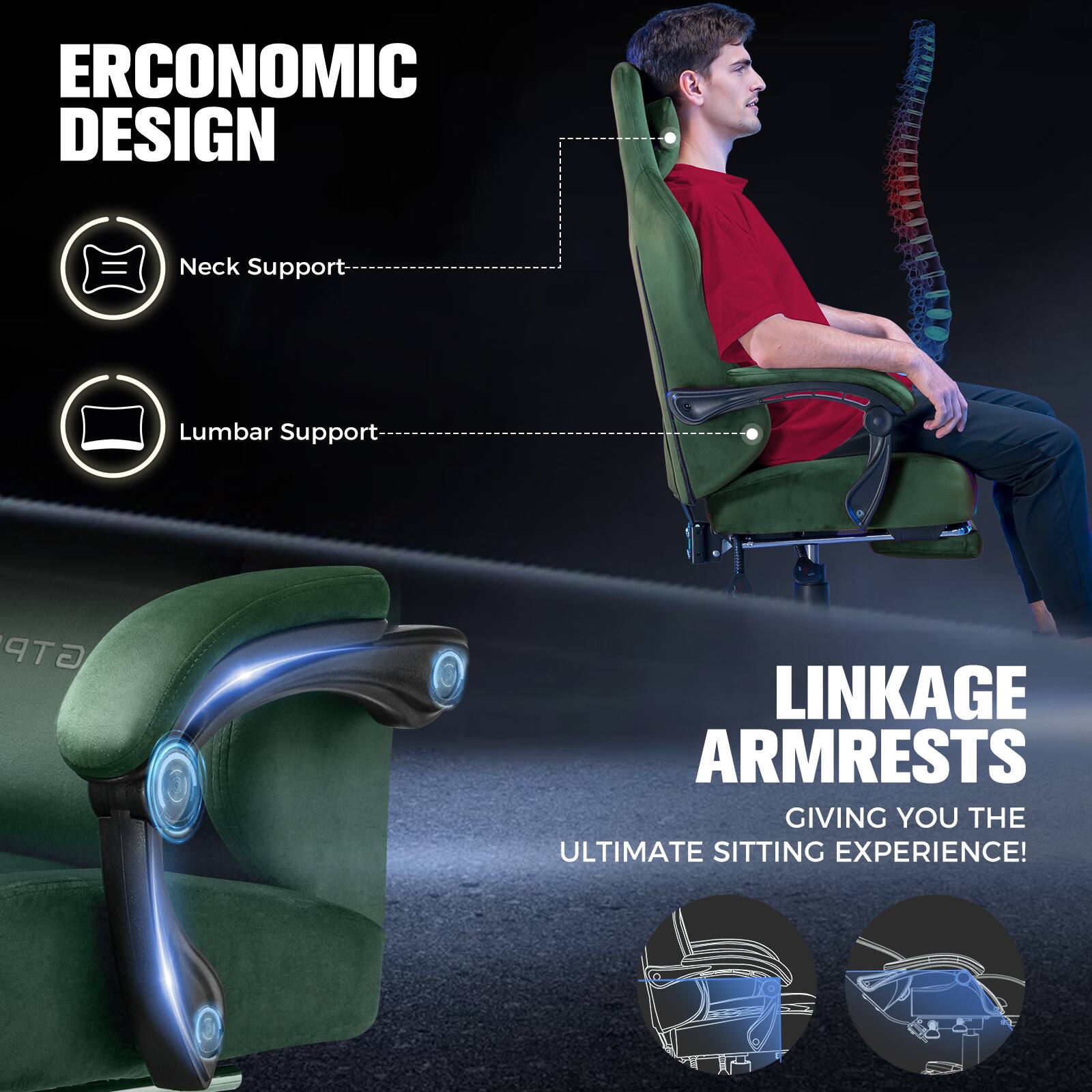 ERCONOMIC DESIGN  
Neck Support  
Lumbar Support  

LINKAGE ARMRESTS  
GIVING YOU THE ULTIMATE SITTING EXPERIENCE!