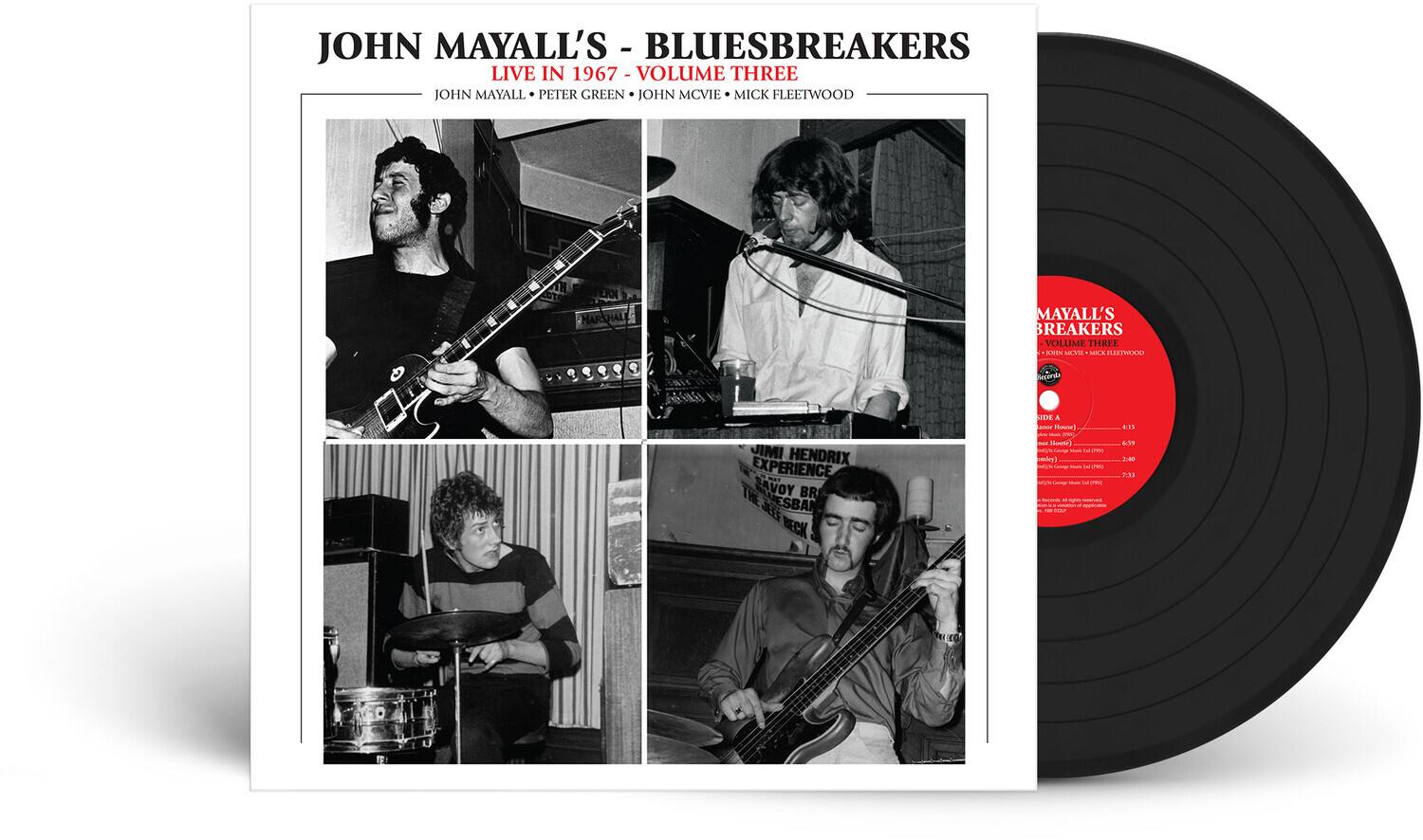 JOHN MAYALL'S - BLUESBREAKERS  
LIVE IN 1967 - VOLUME THREE  

MAYALL • PETER GREEN • JOHN MCVIE • MICK FLEETWOOD  

JOHN MAYALL'S BREAKERS  
VOLUME THREE  
MAYALL • PETER GREEN • JOHN MCVIE • MICK FLEETWOOD  

SIDE A  
1. Son House - 4:15  
2. Son House - 6:59  
3. Son House - 2:40  
4. Son House - 7:35  

SIDE B  
1. Jimi Hendrix Experience - 3:00  
2. Jimi Hendrix Experience - 3:00  
3. Jimi Hendrix Experience - 3:00  
4. Jimi Hendrix Experience - 3:00  

JIMI HENDRIX EXPERIENCE  
AVOY BR  
THE BEST OF THE BEST