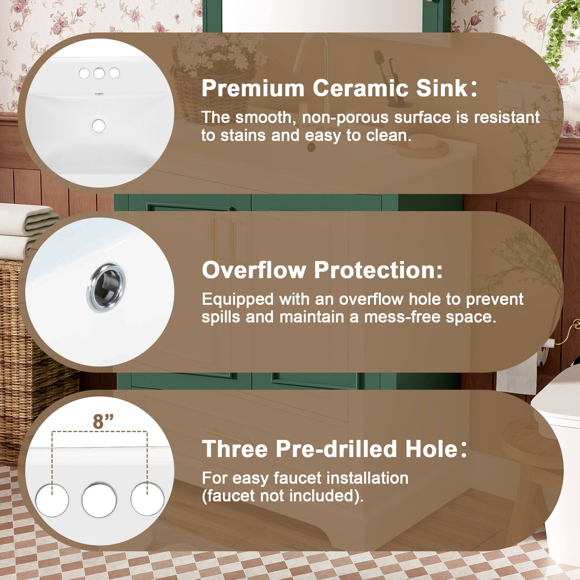 Premium Ceramic Sink:  
The smooth, non-porous surface is resistant to stains and easy to clean.

Overflow Protection:  
Equipped with an overflow hole to prevent spills and maintain a mess-free space.

Three Pre-drilled Hole:  
8"  
For easy faucet installation (faucet not included).