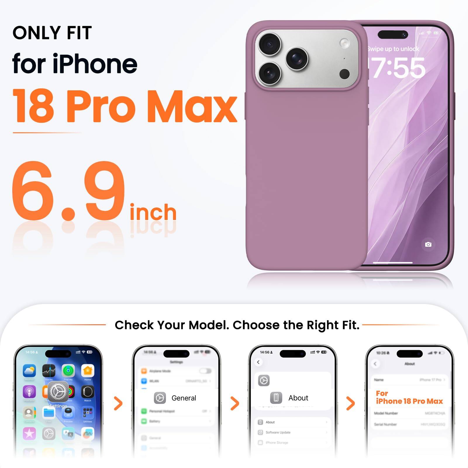 ONLY FIT for iPhone 18 Pro Max 6.9 inch

Swipe up to unlock 7:55

Check Your Model. Choose the Right Fit.

14:55
14:56

About
name
iPhone
Settings
Watch
General
About

For iPhone 18 Pro Max Model houndhave MOBTACHA

Freems

Bettory
libout
Serial Number
nn
Software Update
Phone Storage