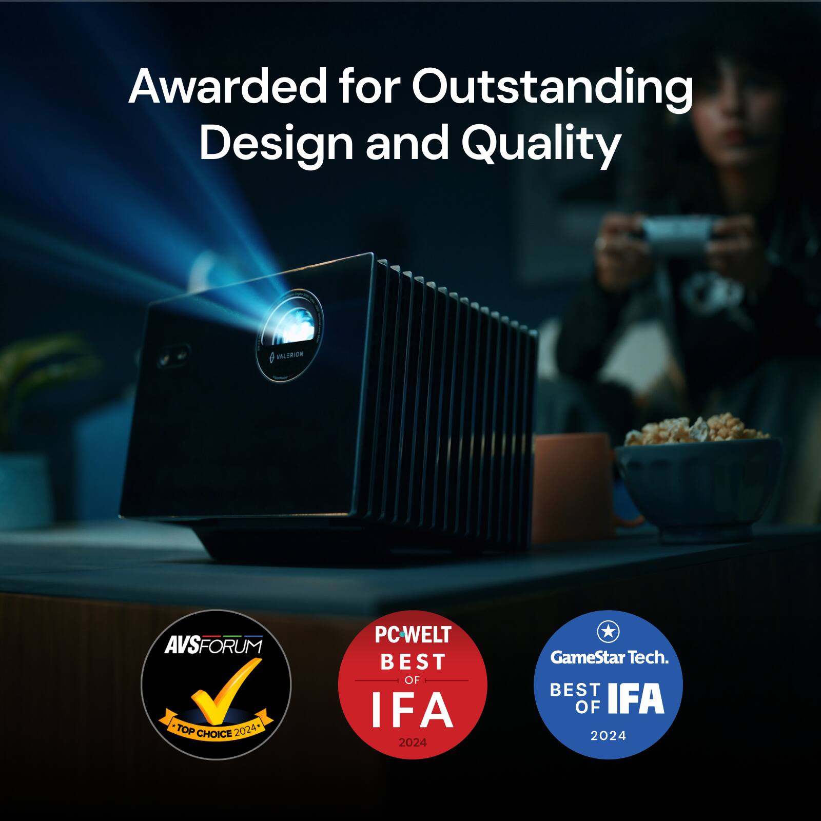 Awarded for Outstanding Design and Quality. SNLERION AVSFORUM TOP CHOICE 2024. PCWELT BEST OF IFA 2024. GameStar Tech. BEST OF IFA 2024.