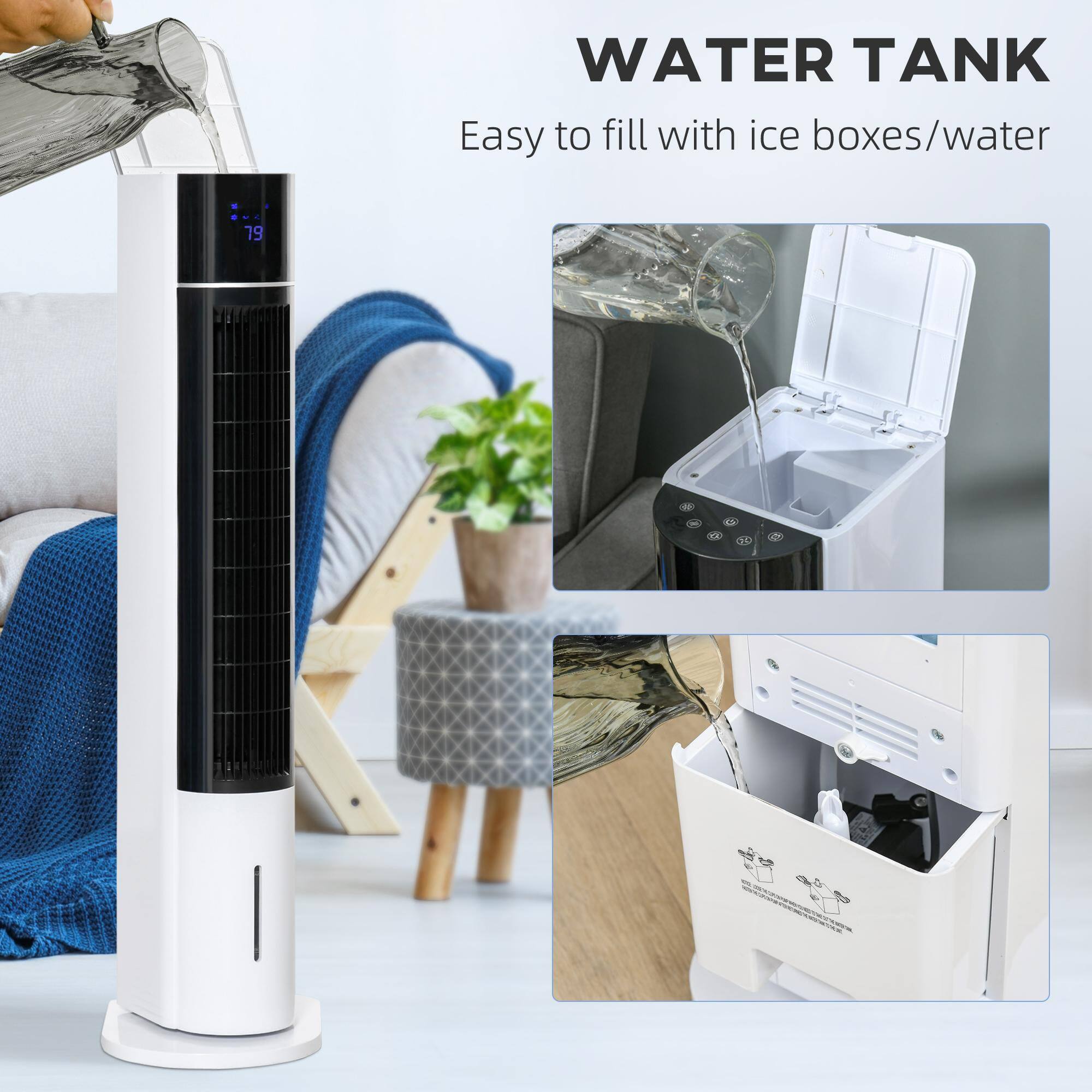 WATER TANK  
Easy to fill with ice boxes/water