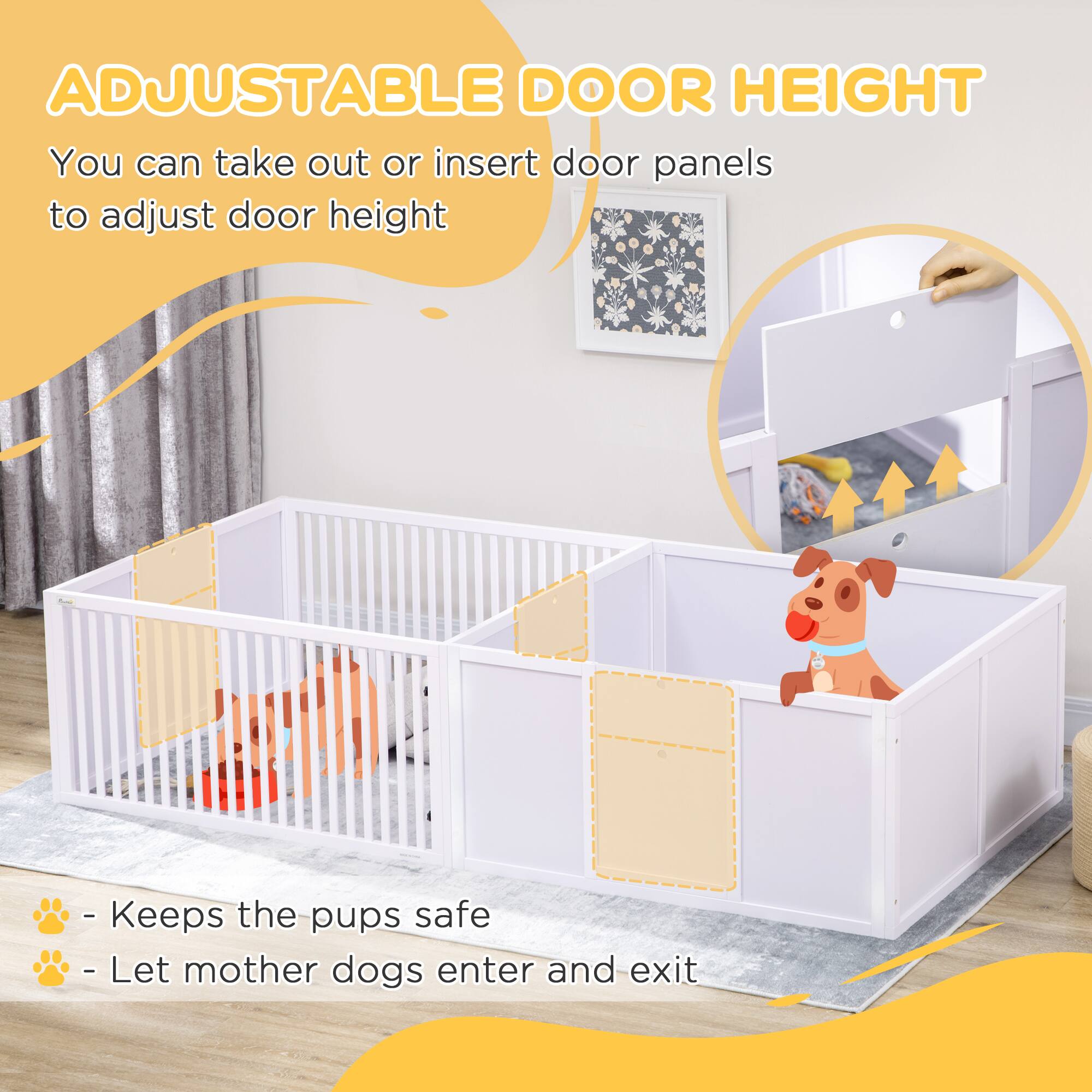 ADJUSTABLE DOOR HEIGHT

You can take out or insert door panels to adjust door height

- Keeps the pups safe
- Let mother dogs enter and exit