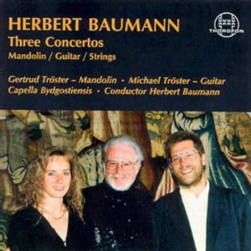 HERBERT BAUMANN  
Three Concertos  
Mandolin / Guitar / Strings  

Gertrud Tröster - Mandolin  
Michael Tröster - Guitar  
Capella Bydgostiensis  
Conductor Herbert Baumann