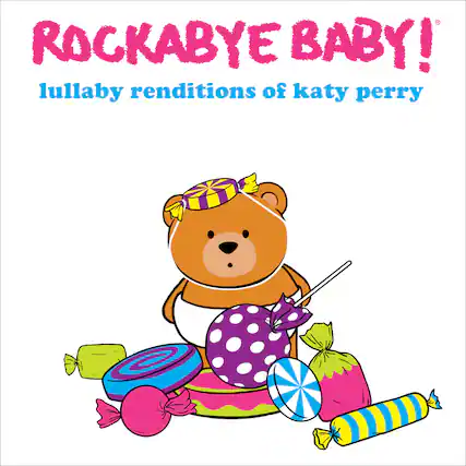 ROCKABYE BABY!
lullaby renditions of Katy Perry