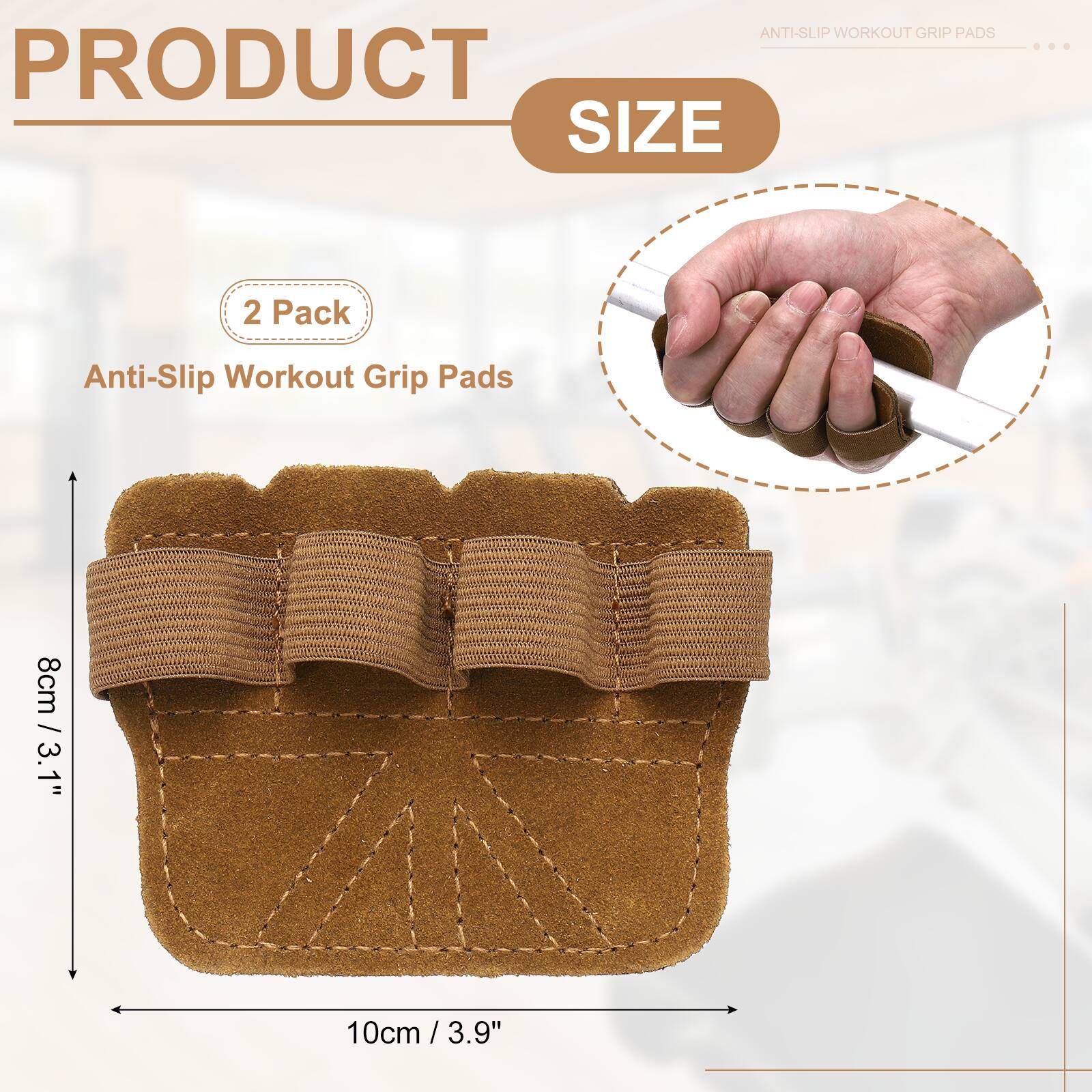 ANTI-SLIP WORKOUT GRIP PADS

PRODUCT SIZE

2 Pack Anti-Slip Workout Grip Pads

8cm / 3.1"

10cm / 3.9"