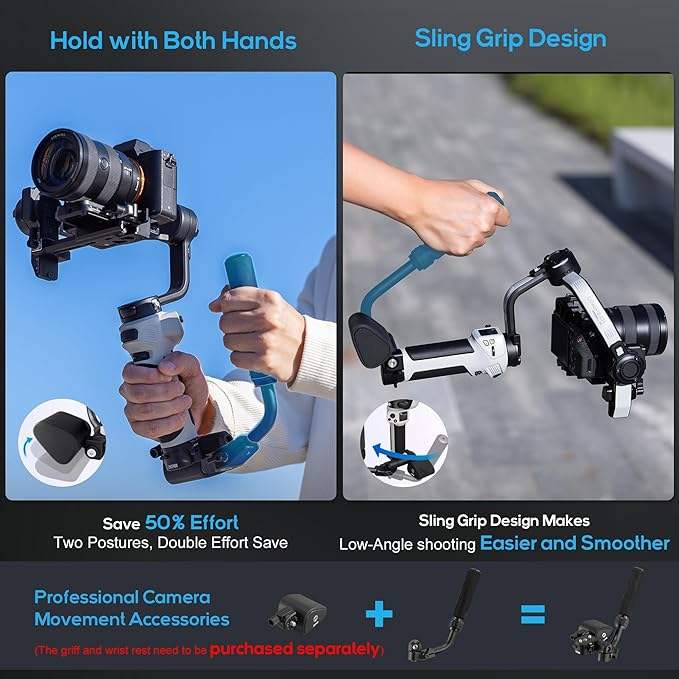 Hold with Both Hands

Sling Grip Design

Save 50% Effort  
Two Postures, Double Effort Save

Sling Grip Design Makes Low-Angle shooting Easier and Smoother

Professional Camera Movement Accessories  
(The grip and wrist rest need to be purchased separately)