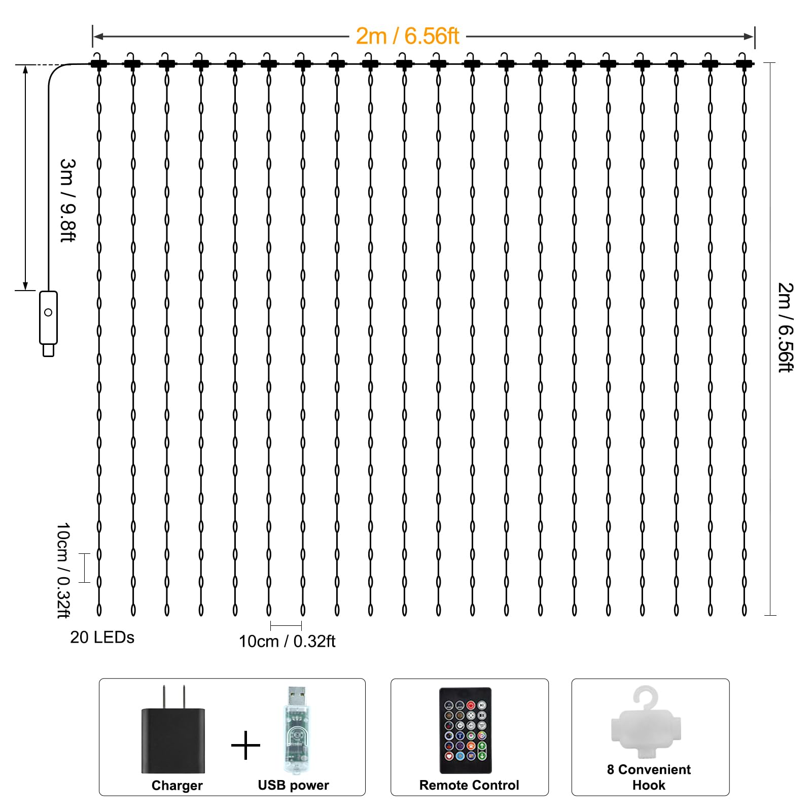 - 2m / 6.56ft
- 3m / 9.8ft
- 10cm / 0.32ft
- 20 LEDs
- Charger + USB power
- Remote Control
- 8 Convenient Hook