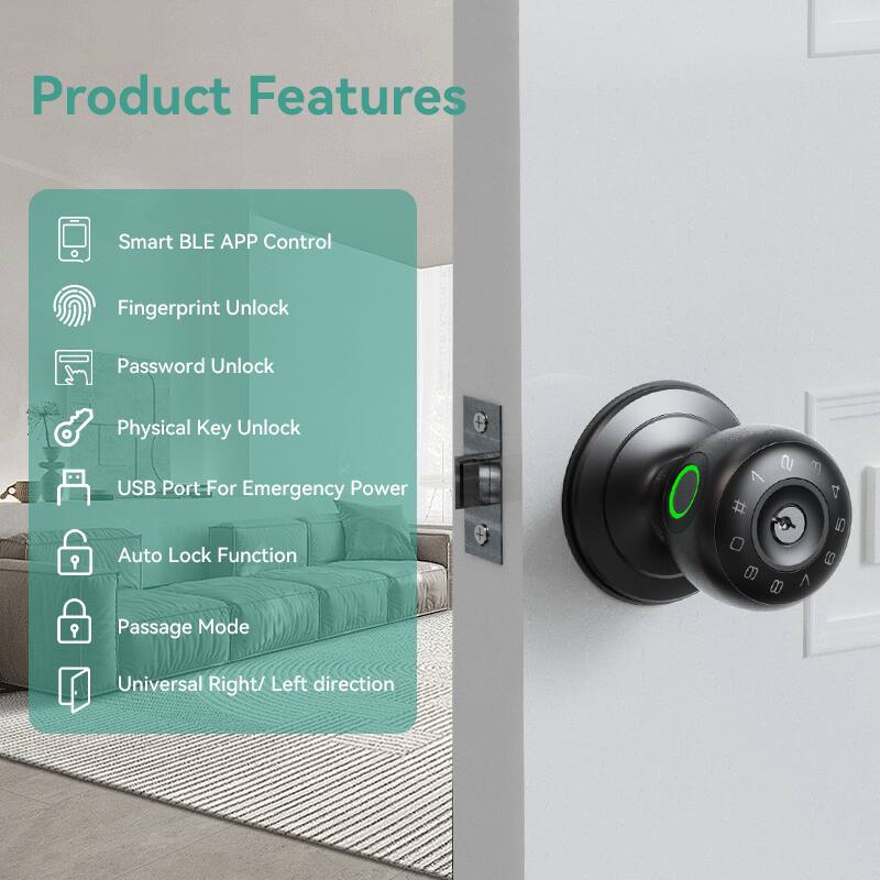 Product Features

- Smart BLE APP Control
- Fingerprint Unlock
- Password Unlock
- Physical Key Unlock
- USB Port - For Emergency Power
- Auto Lock Function
- Passage Mode
- Universal Right/ Left direction