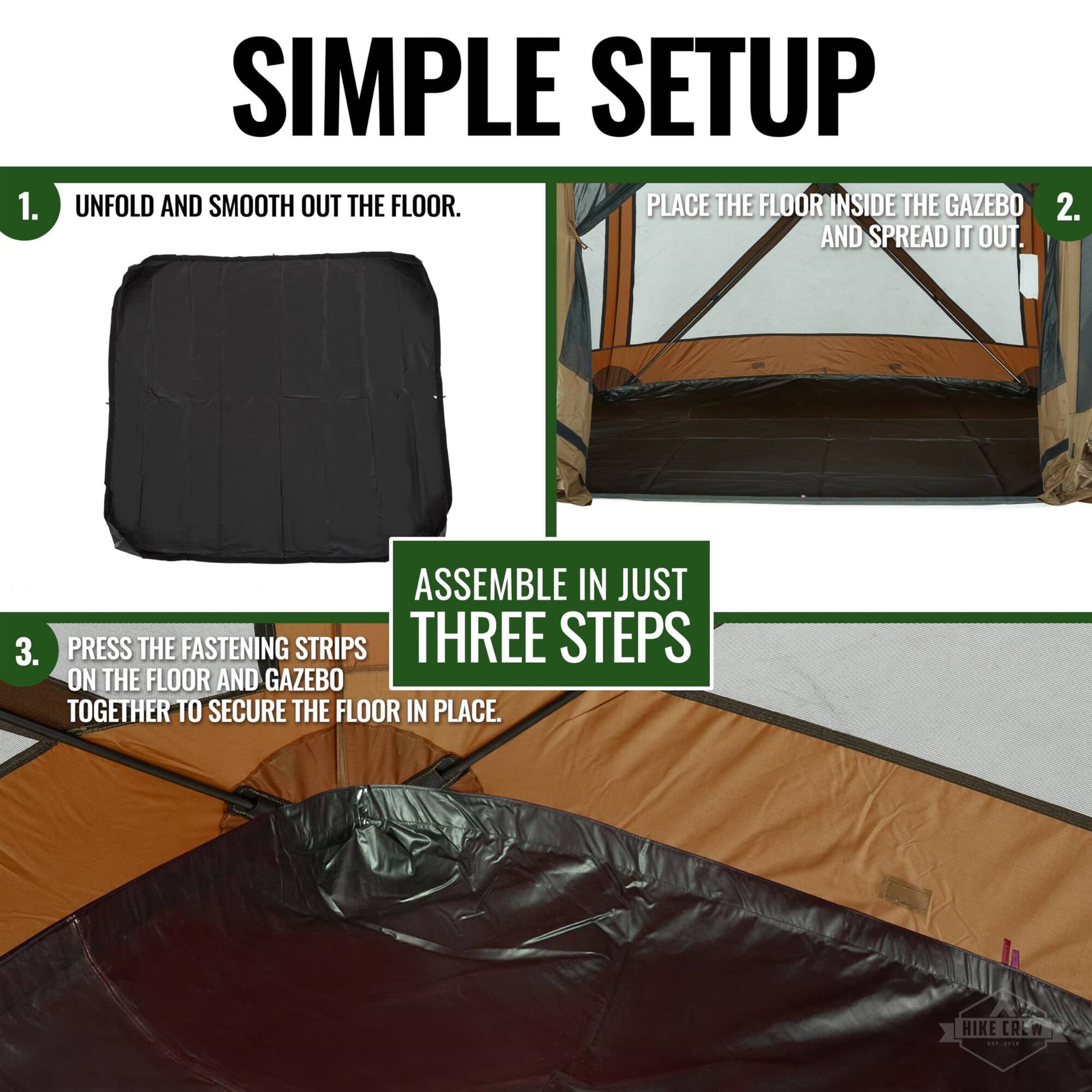 1. Unfold and smooth out the floor.
2. Place the floor inside the gazebo and spread it out.
3. Press the fastening strips on the floor and gazebo together to secure the floor in place.