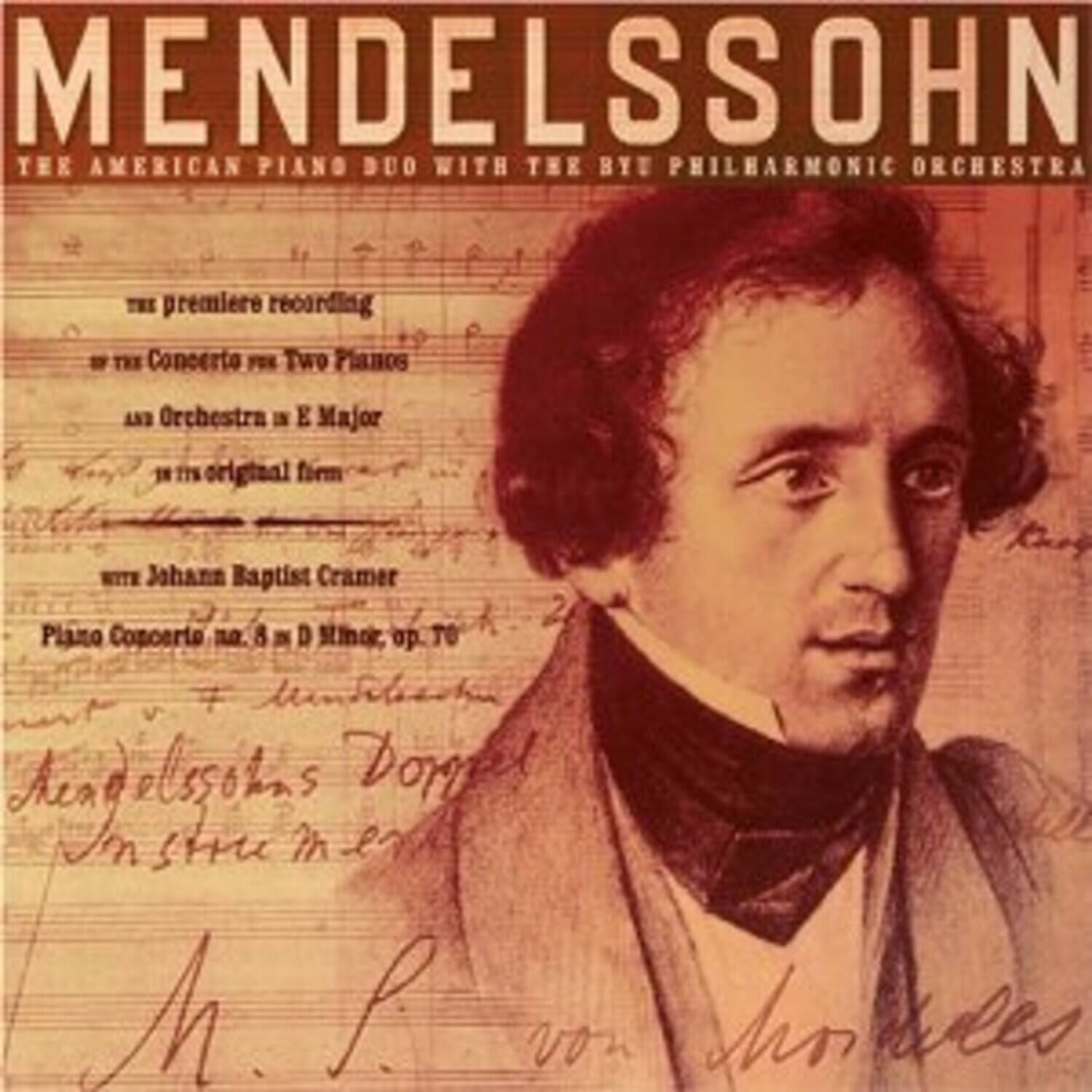 MENDELSSOHN  
THE AMERICAN PIANO DUO WITH THE BYU PHILHARMONIC ORCHESTRA  

the premiere recording  
of the Concerto for Two Pianos  
and Orchestra in E Major  
in its original form  

with Johann Baptist Cramer  
Piano Concerto no. 8 in D minor, op. 70  

Mendelssohn Doppel  
Anstie men  
A. P. von Arnkeles