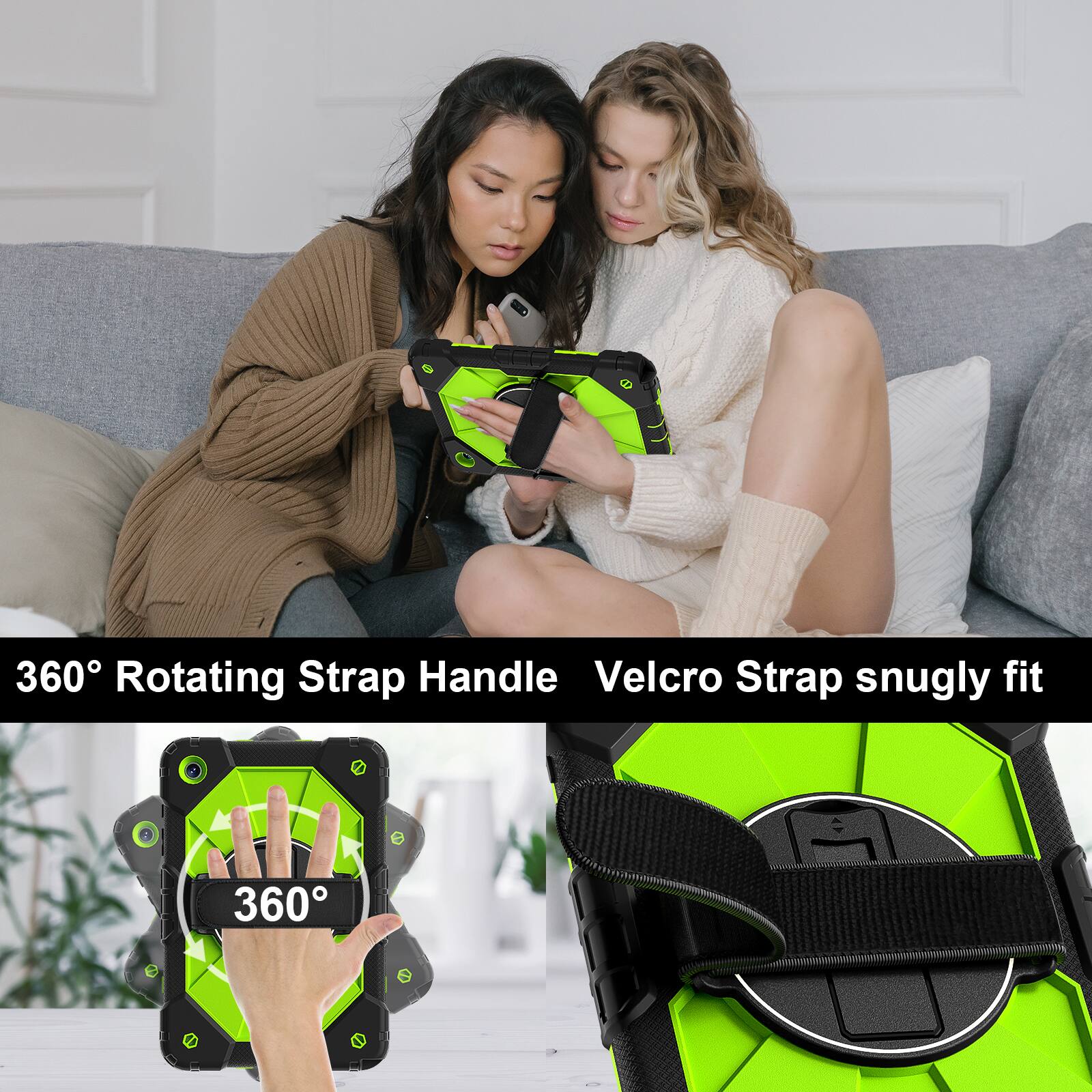 360° Rotating Strap Handle  
Velcro Strap snugly fit