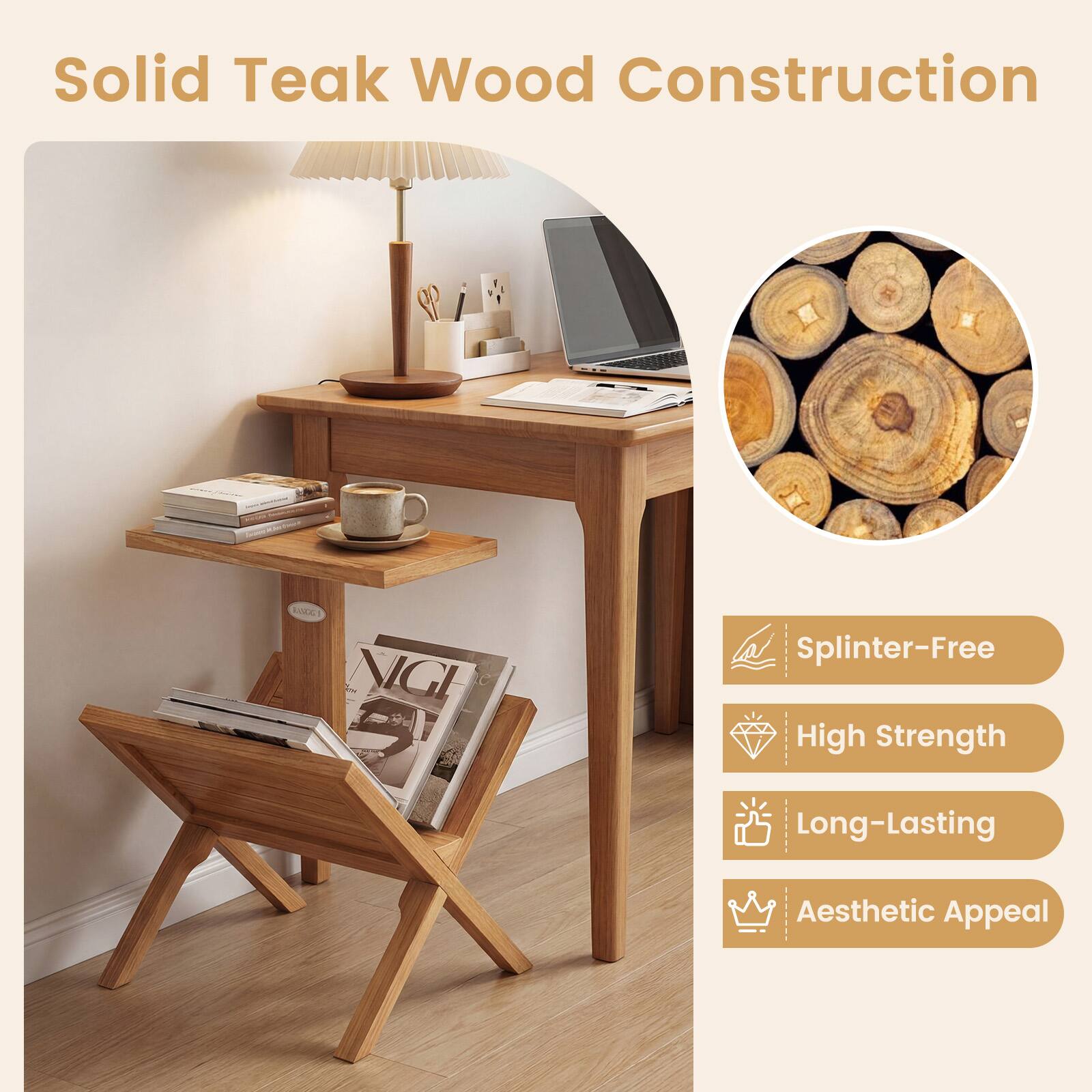 Solid Teak Wood Construction

- Splinter-Free
- High Strength
- Long-Lasting
- Aesthetic Appeal