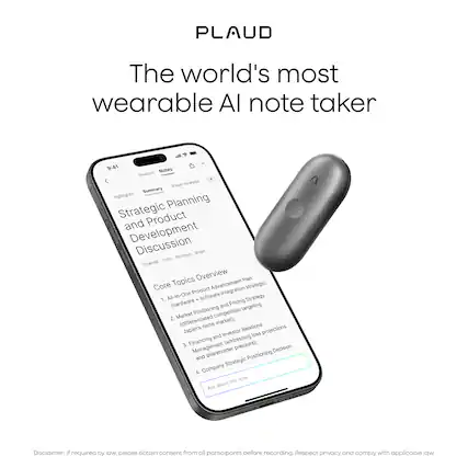 PLAUD
The world's most wearable AI note taker
9:41
Notes
Sources
Intents Analysis
Strategic Planning and Product Development Discussion
Charles Todd Norman Brian
Topics Overview
Plan
Core Product Advancement
1. All-in-One Product Advancement (hardware and software integration strategy)
2. Market Positioning (differentiated market)
3. Financing (addressing Japan's investor loss projections and pressure)
4. Company (Management and shareholder positioning)
Ask about this note
Disclaimer: If required by law, please obtain consent from all participants before recording. Respect privacy and comply with applicable law.