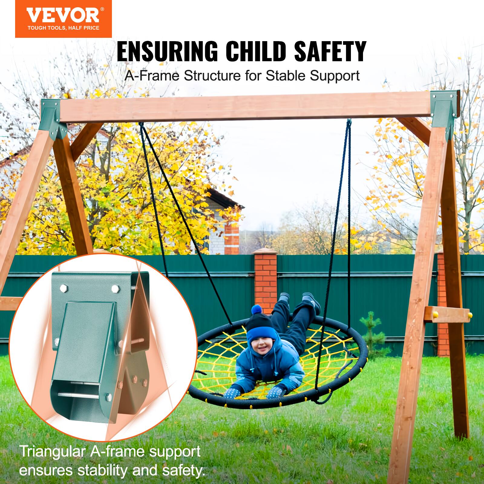 VEVOR  
TOUGH TOOLS, HALF PRICE  

ENSURING CHILD SAFETY  
A-Frame Structure for Stable Support  

Triangular A-frame support ensures stability and safety.