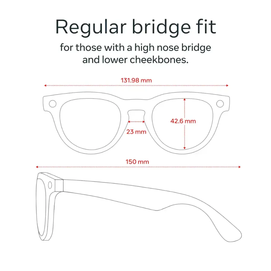 Regular bridge fit for those with a high nose bridge and lower cheekbones. 131.98 mm 42.6 mm 23 mm 150 mm.