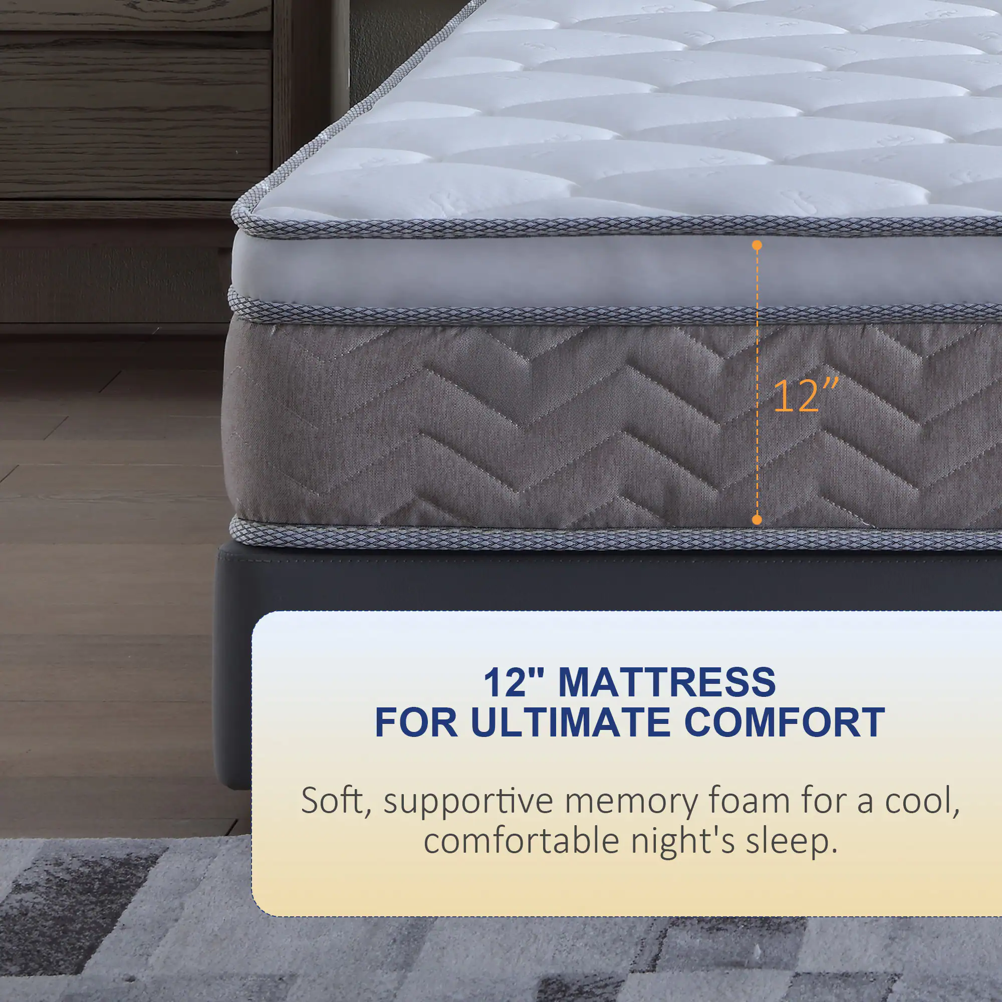 12" MATTRESS FOR ULTIMATE COMFORT

Soft, supportive memory foam for a cool, comfortable night's sleep.
