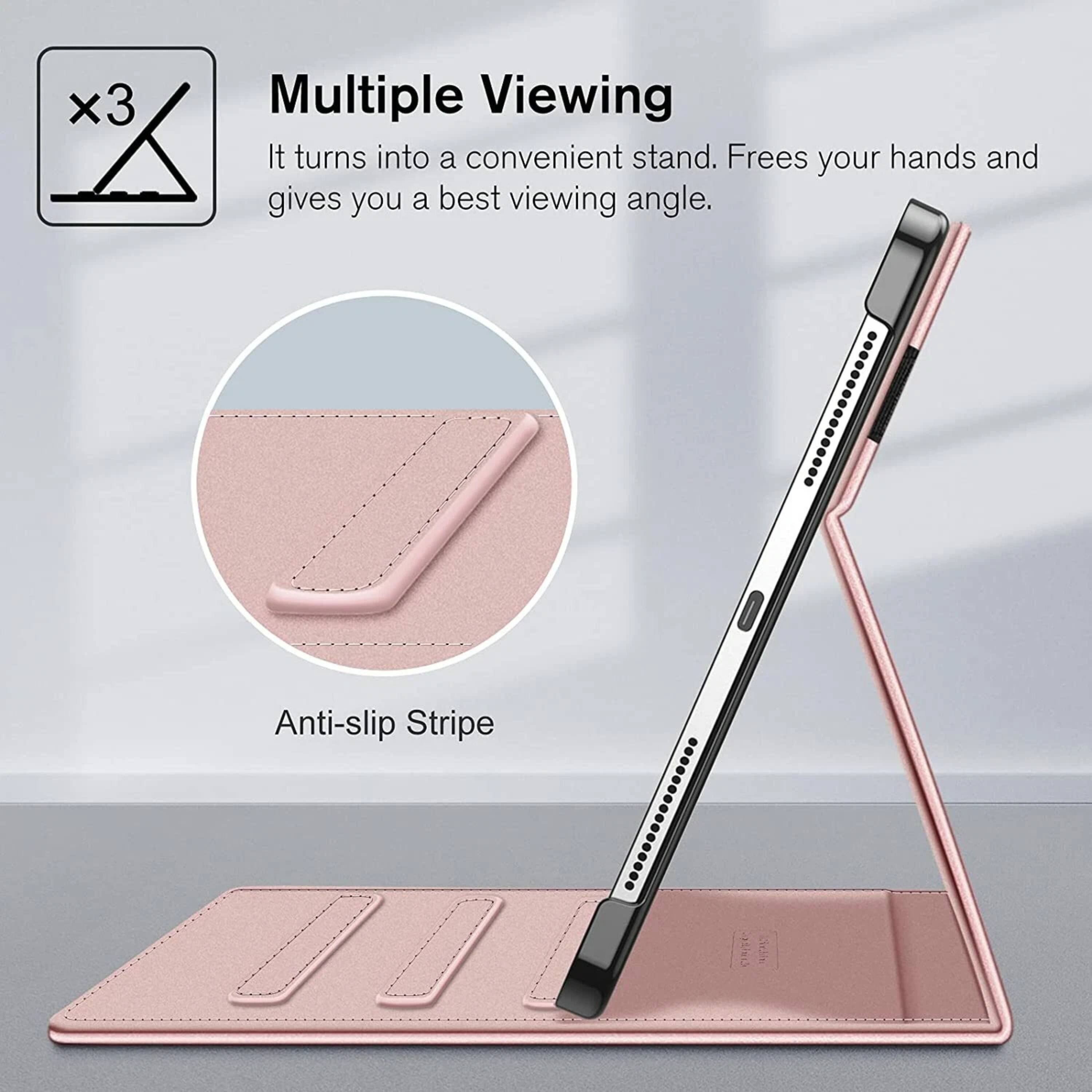 Multiple Viewing  
It turns into a convenient stand. Frees your hands and gives you a best viewing angle.  

Anti-slip Stripe