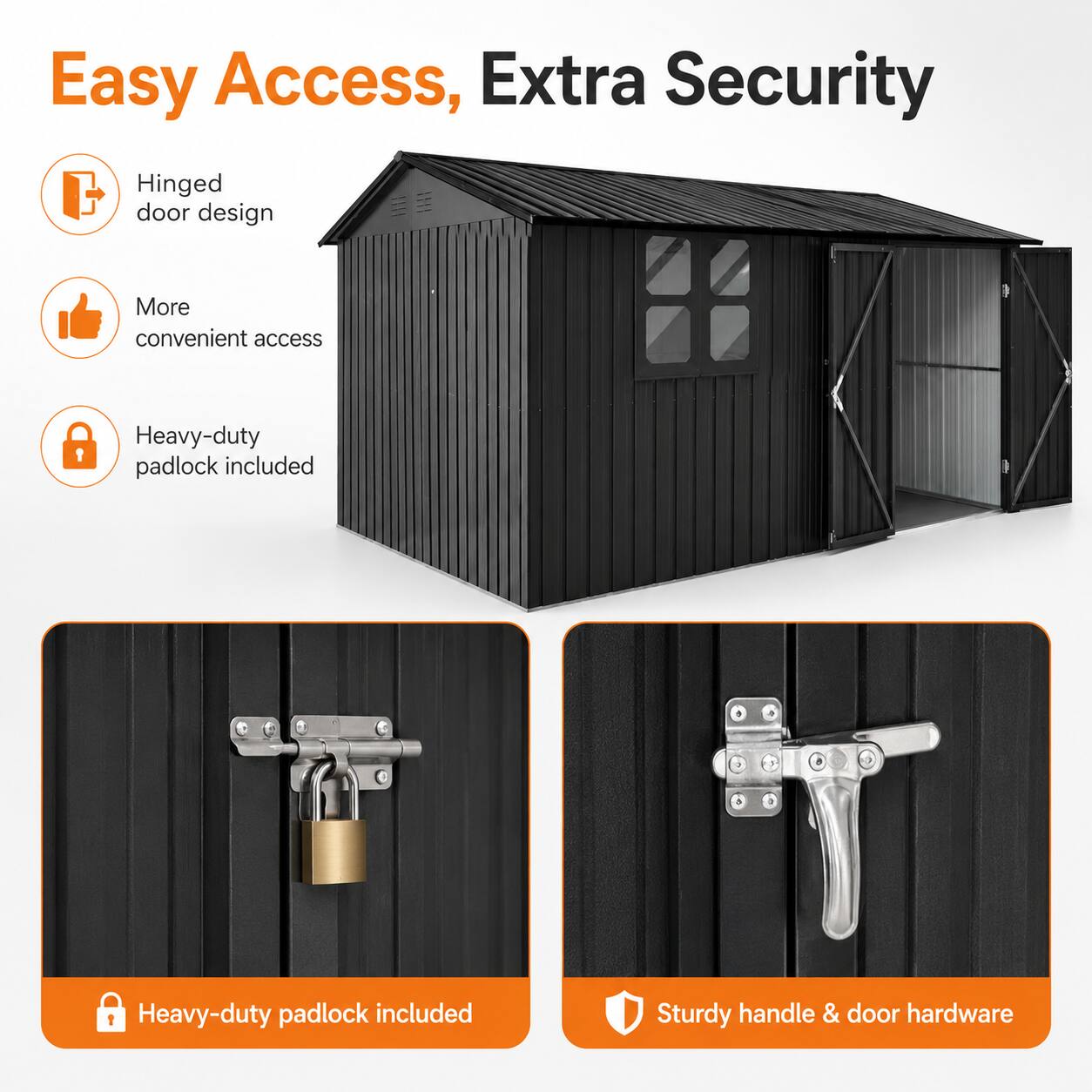 Easy Access, Extra Security

- Hinged door design
- More convenient access
- Heavy-duty padlock included
- Sturdy handle & door hardware